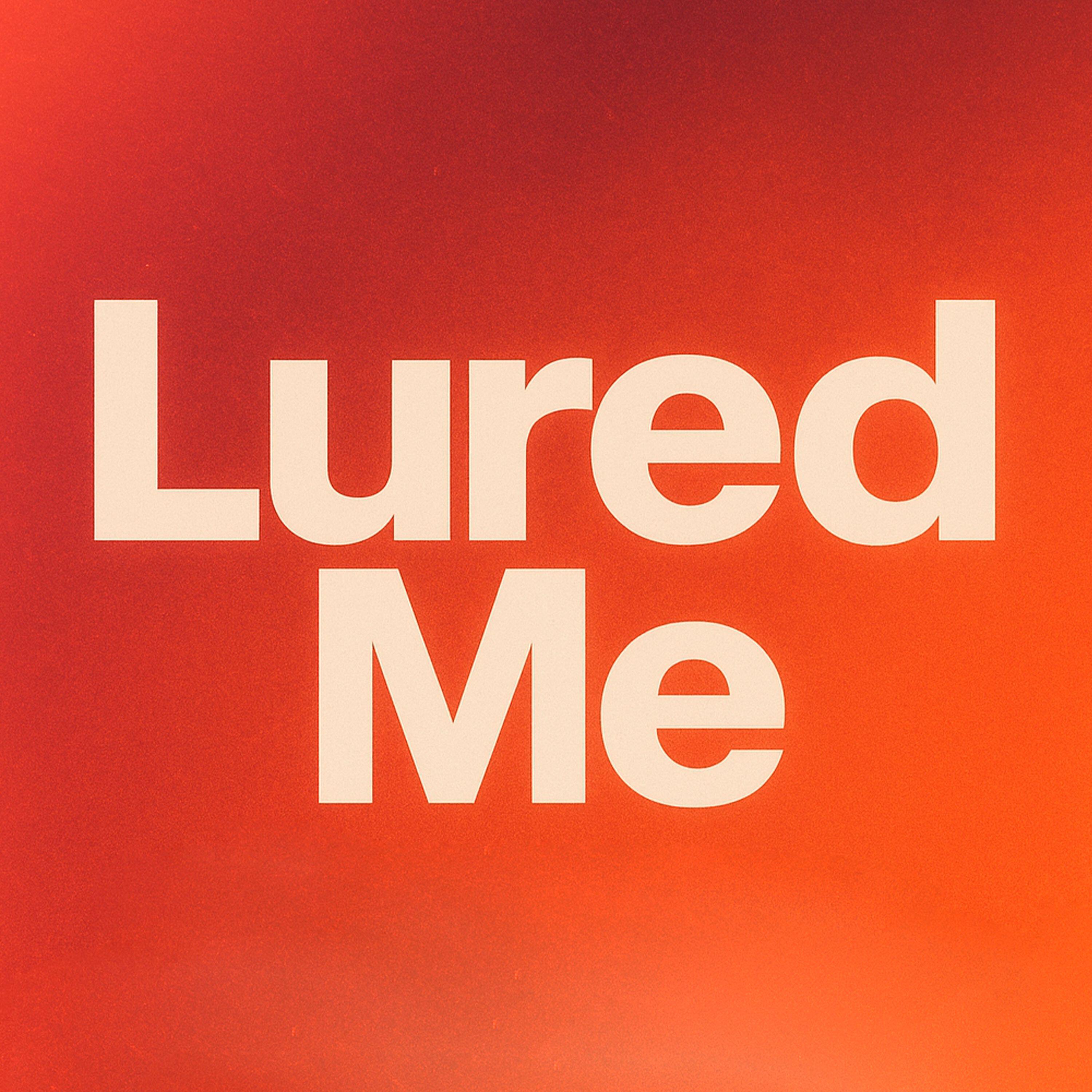 Релиз Lured Me