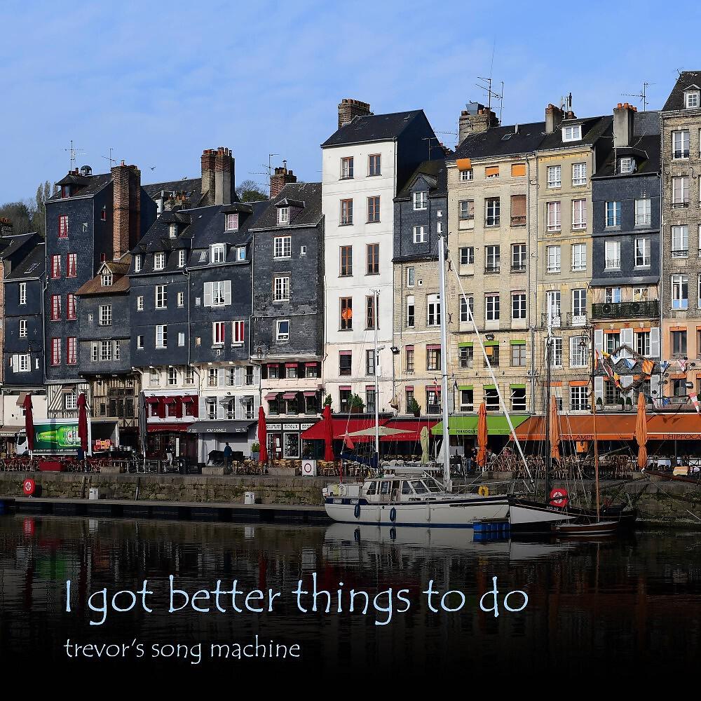Релиз I Got Better Things to Do