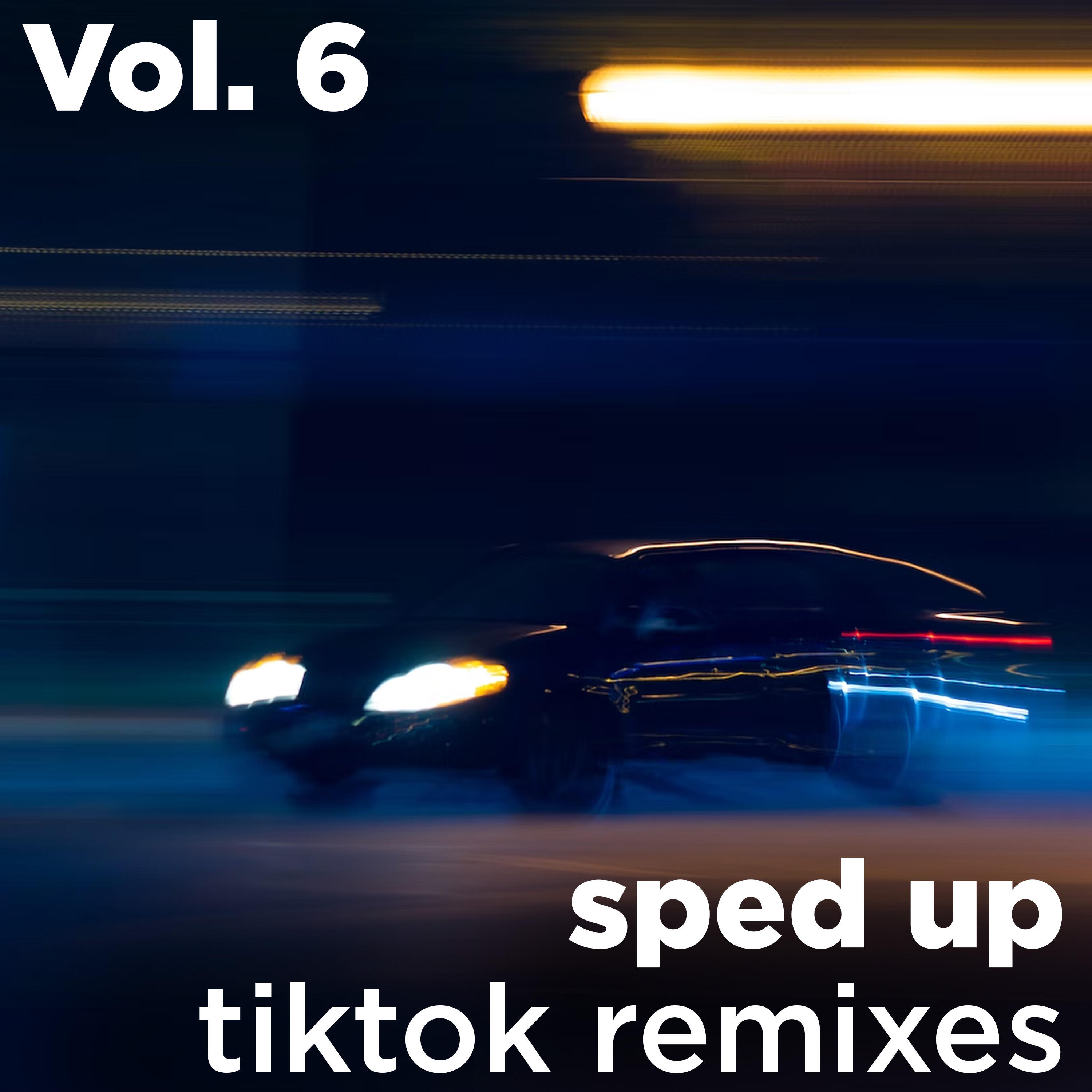 Релиз Sped up Tiktok Remixes, Vol. 6