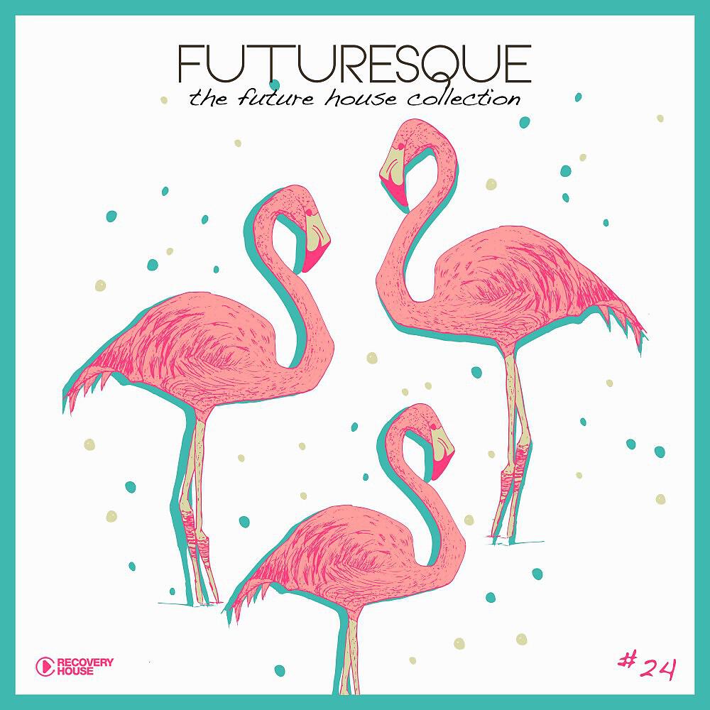 Релиз Futuresque - The Future House Collection, Vol. 24