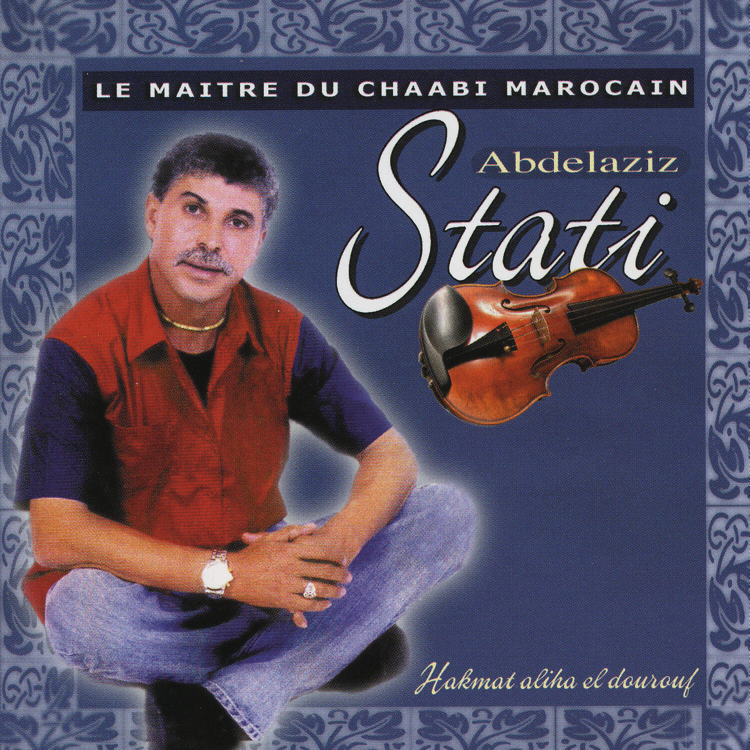Релиз Abdelaziz Stati, Le Maître du Chaabi Marocain, Hakmat aliha el dourouf