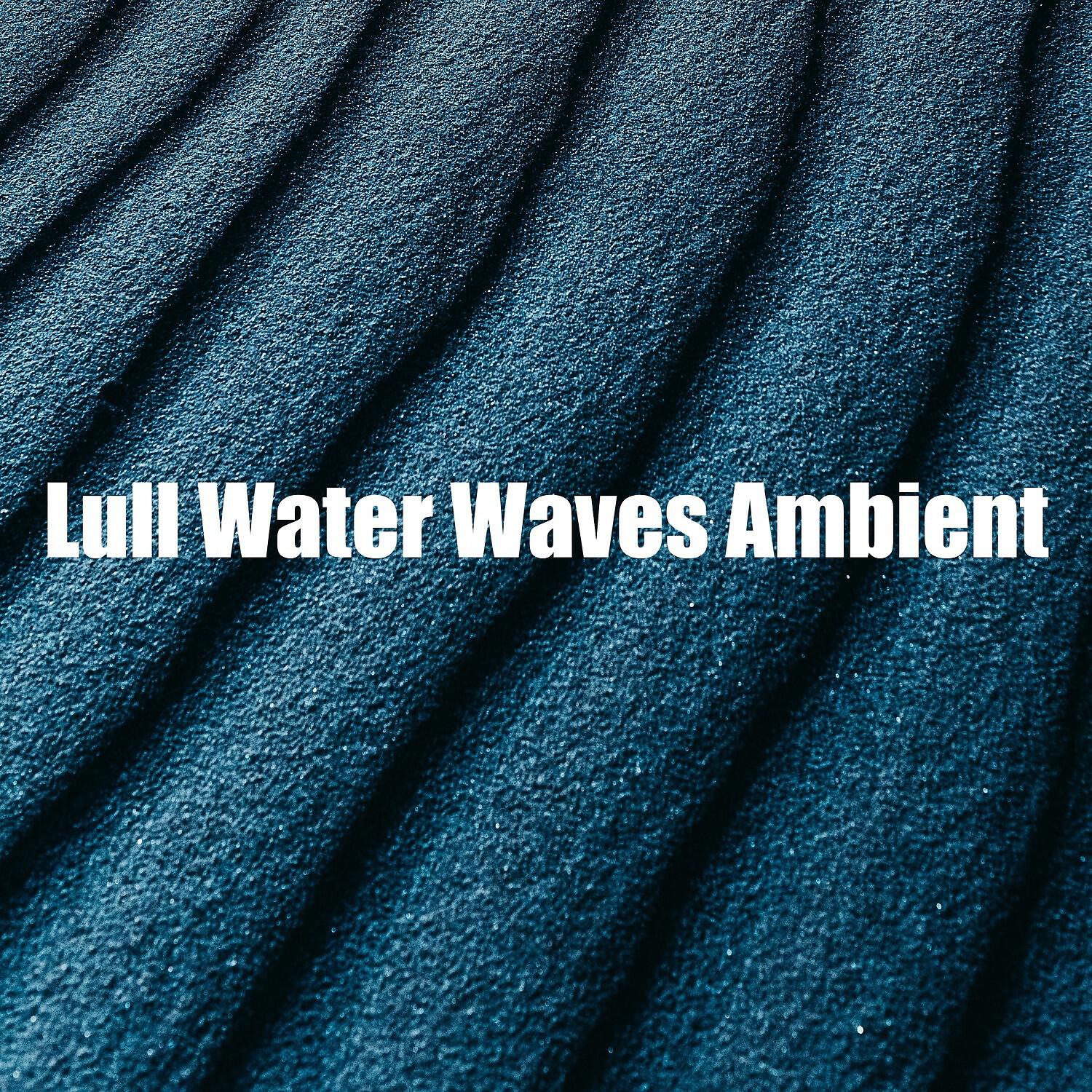 Релиз Lull Water Waves Ambient