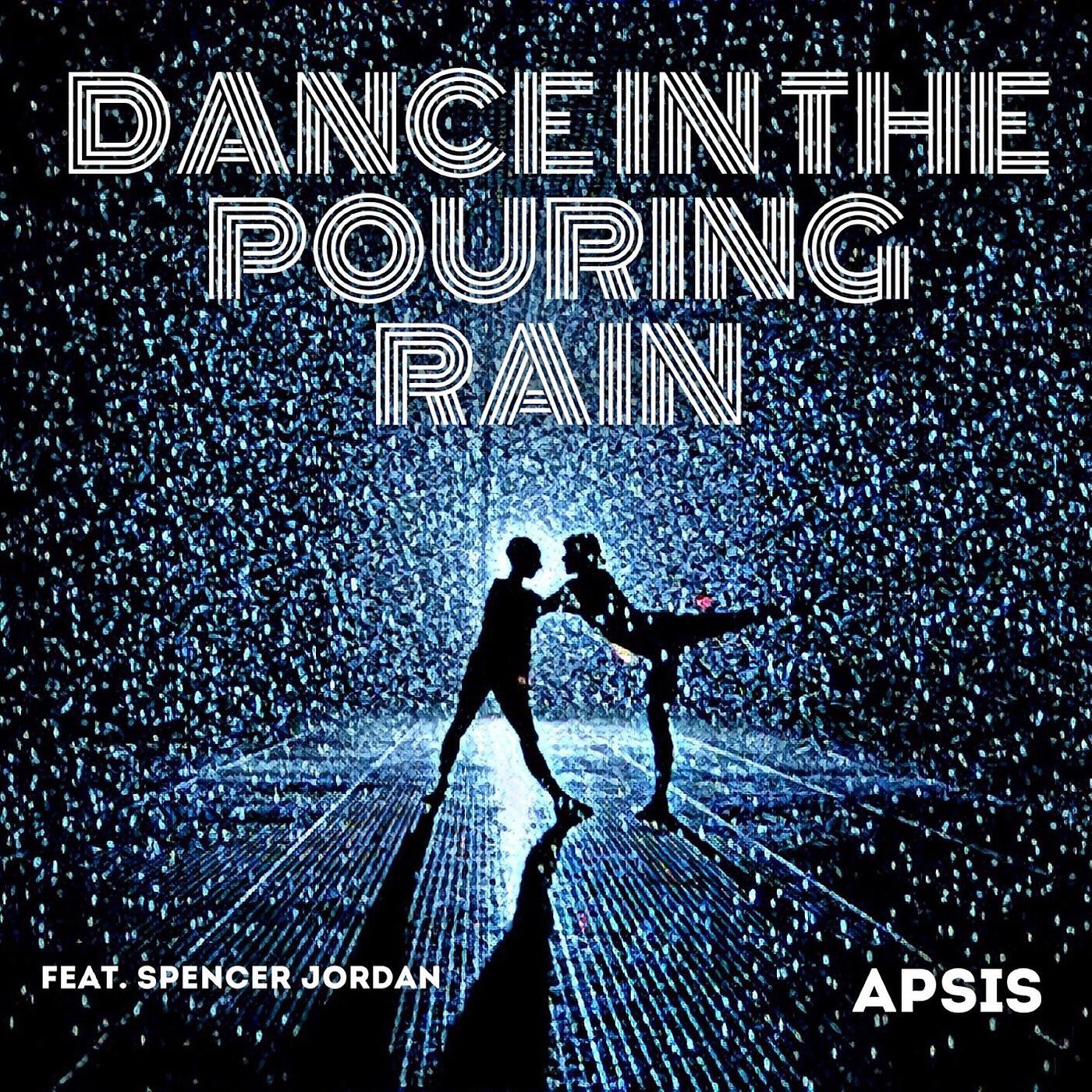 Релиз Dance in the Pouring Rain (feat. Spencer Jordan)