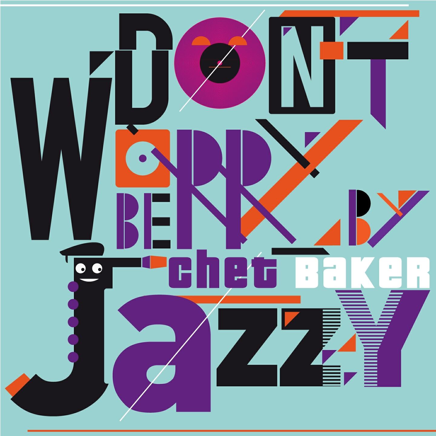 Постер альбома Don't Worry Be Jazzy By Chet Baker