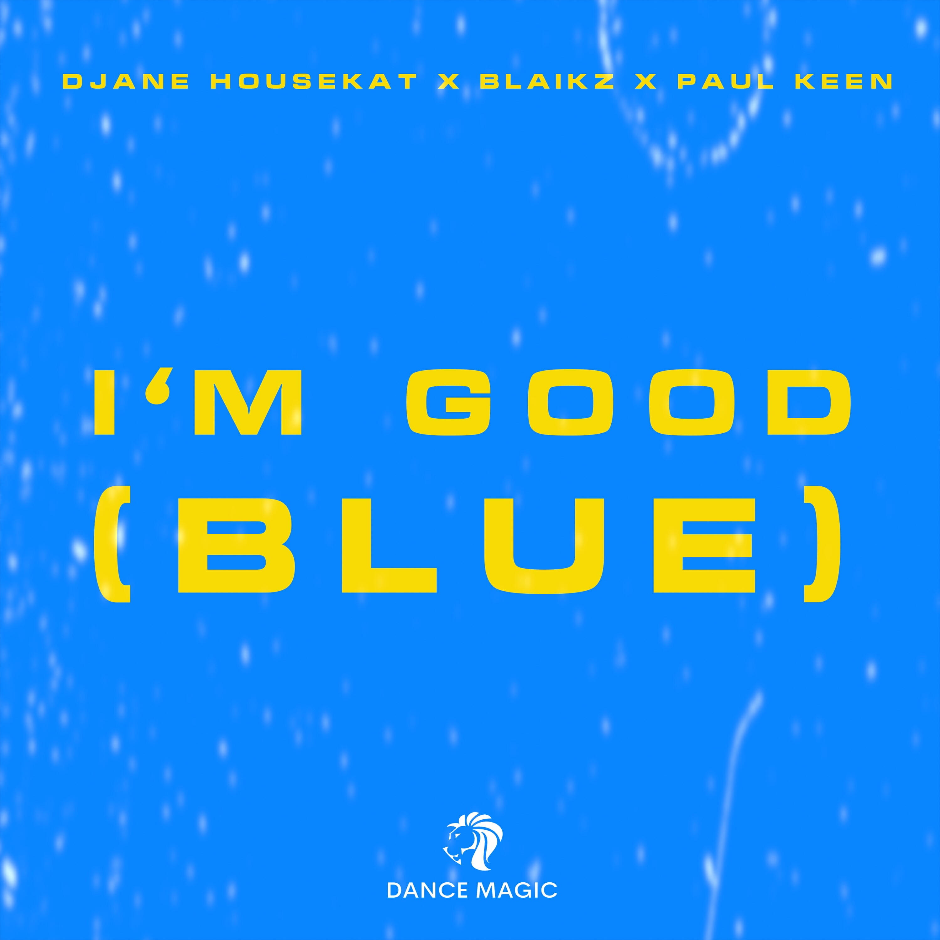 Скачать песню Djane HouseKat, Blaikz, Paul Keen - I'm Good (Blue) бесплатно в MP3 для Android и iOS