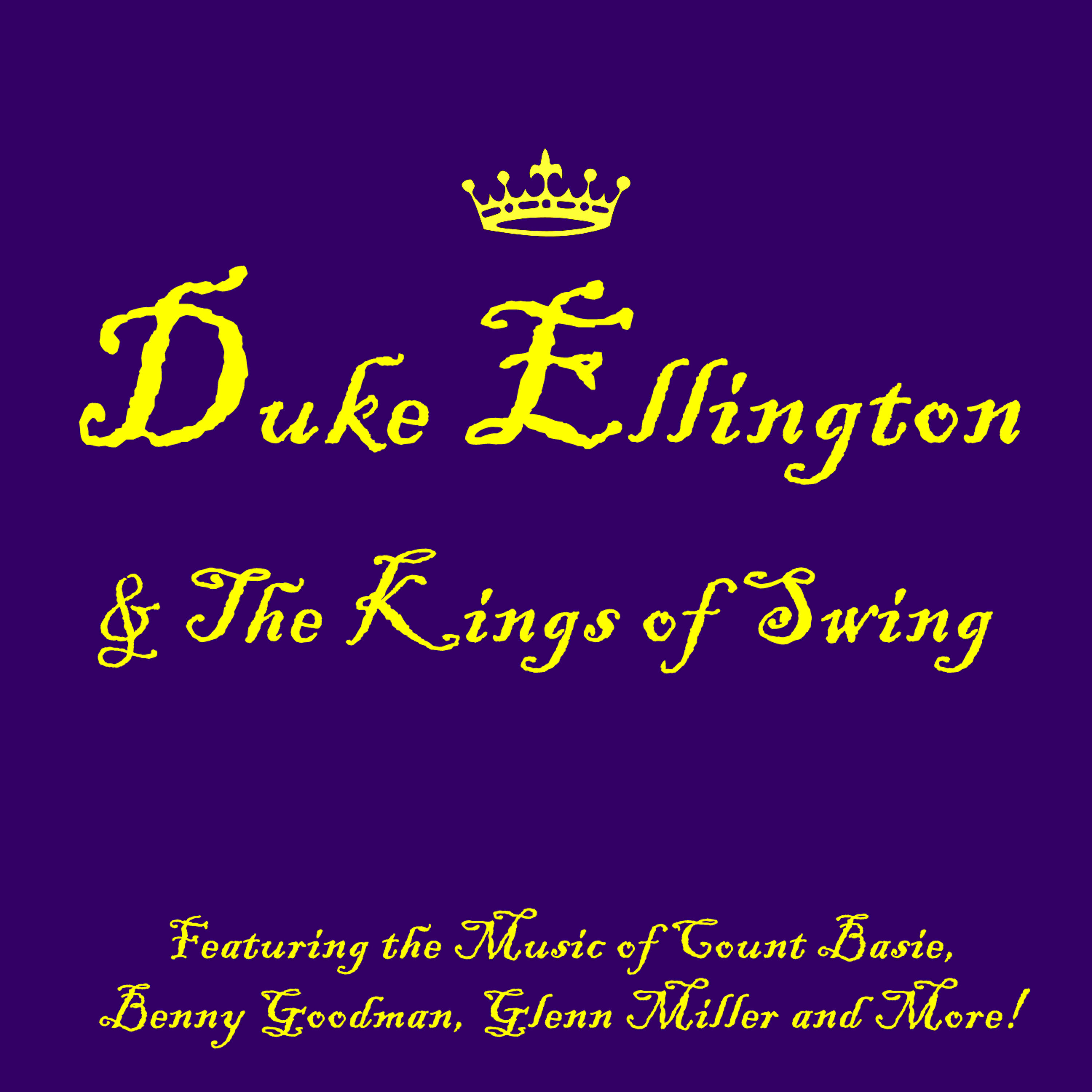 Релиз Duke Ellington & the Kings of Swing Featuring the Music of Count Basie, Benny Goodman, Glenn Miller and More!