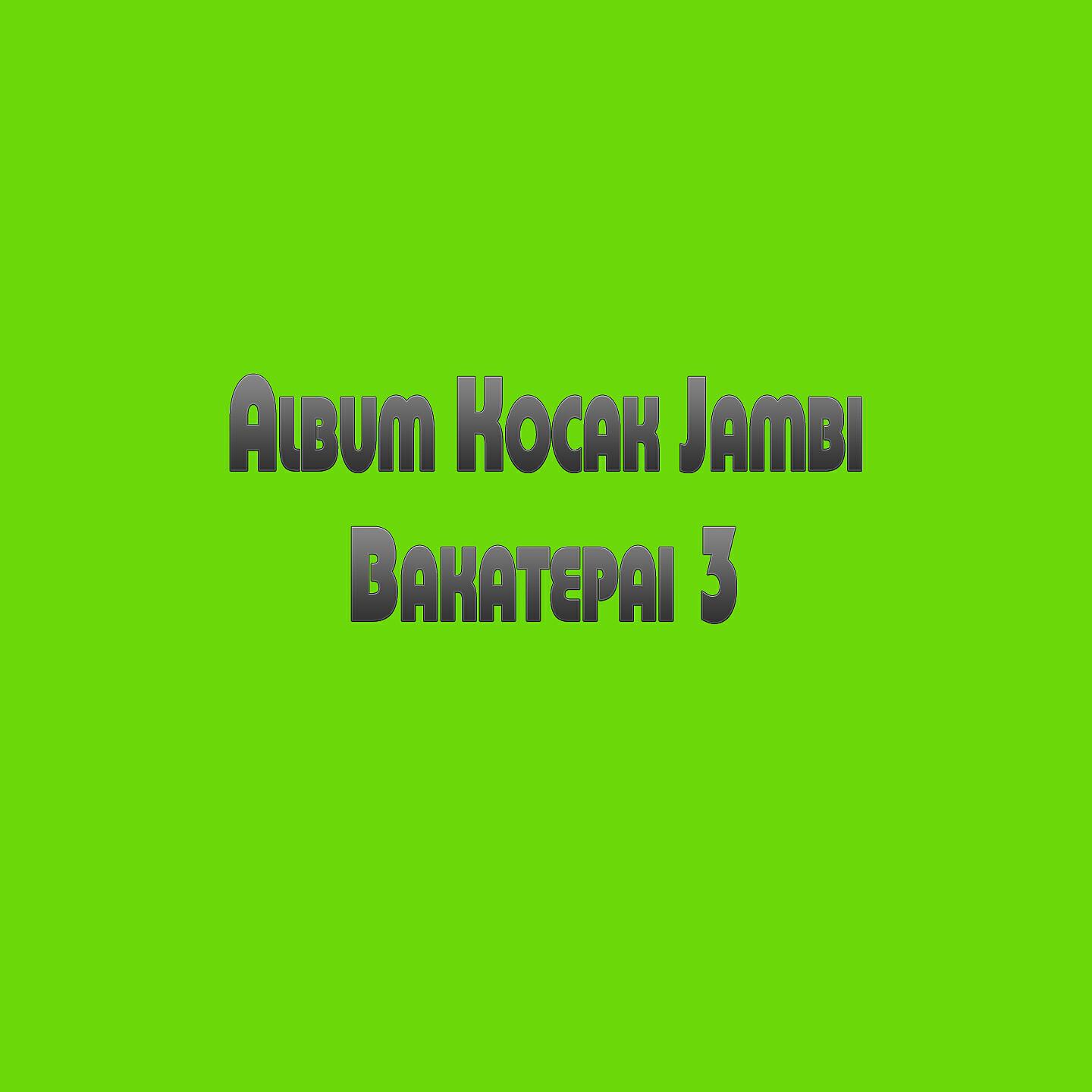 Постер альбома Album Kocak Jambi Bakatepai
