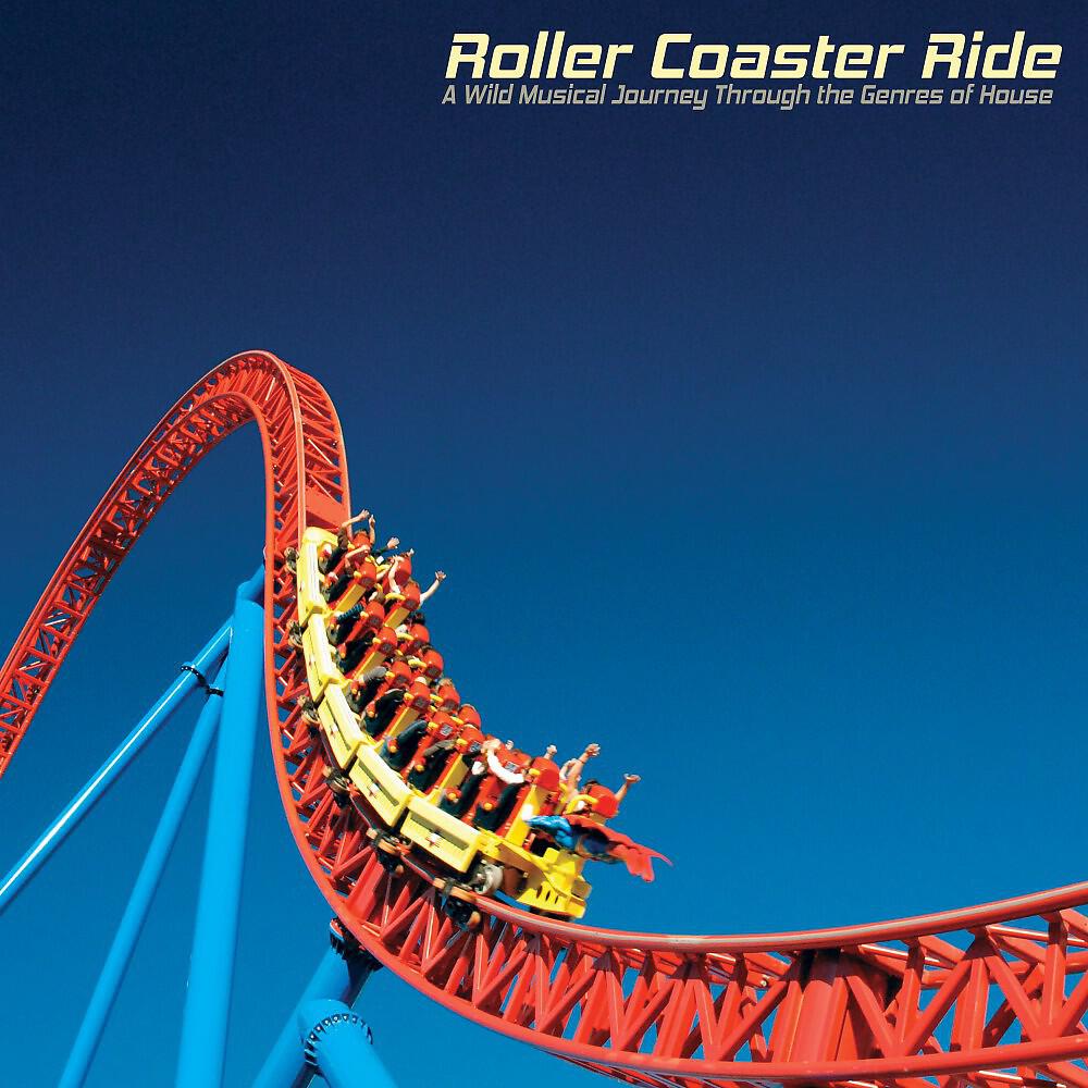 Альбом Roller Coaster Ride: A Wild Musical Journey Through the Genres of House исполнителя Various Artists