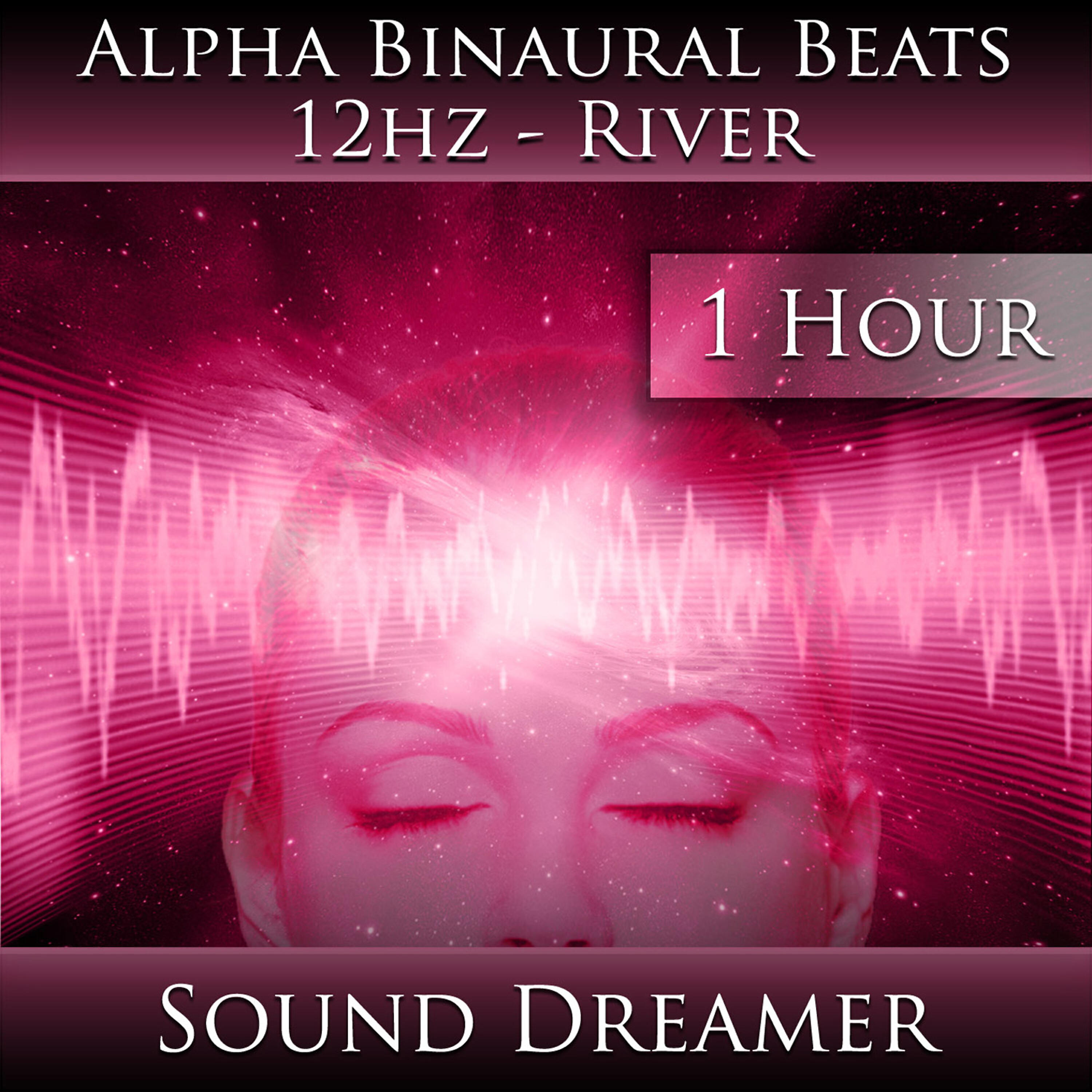 Релиз Alpha Binaural Beats 12hz - River - 1 Hour