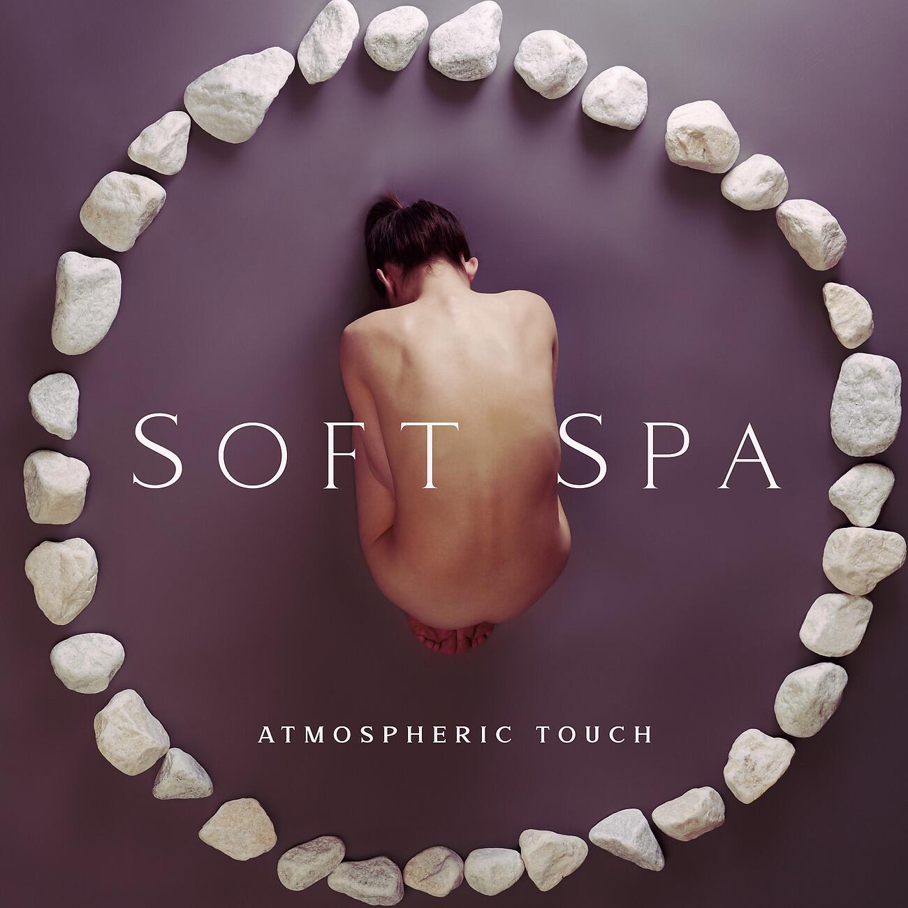 Релиз Soft Spa Atmospheric Touch - True Breaking Through Emotional Barriers