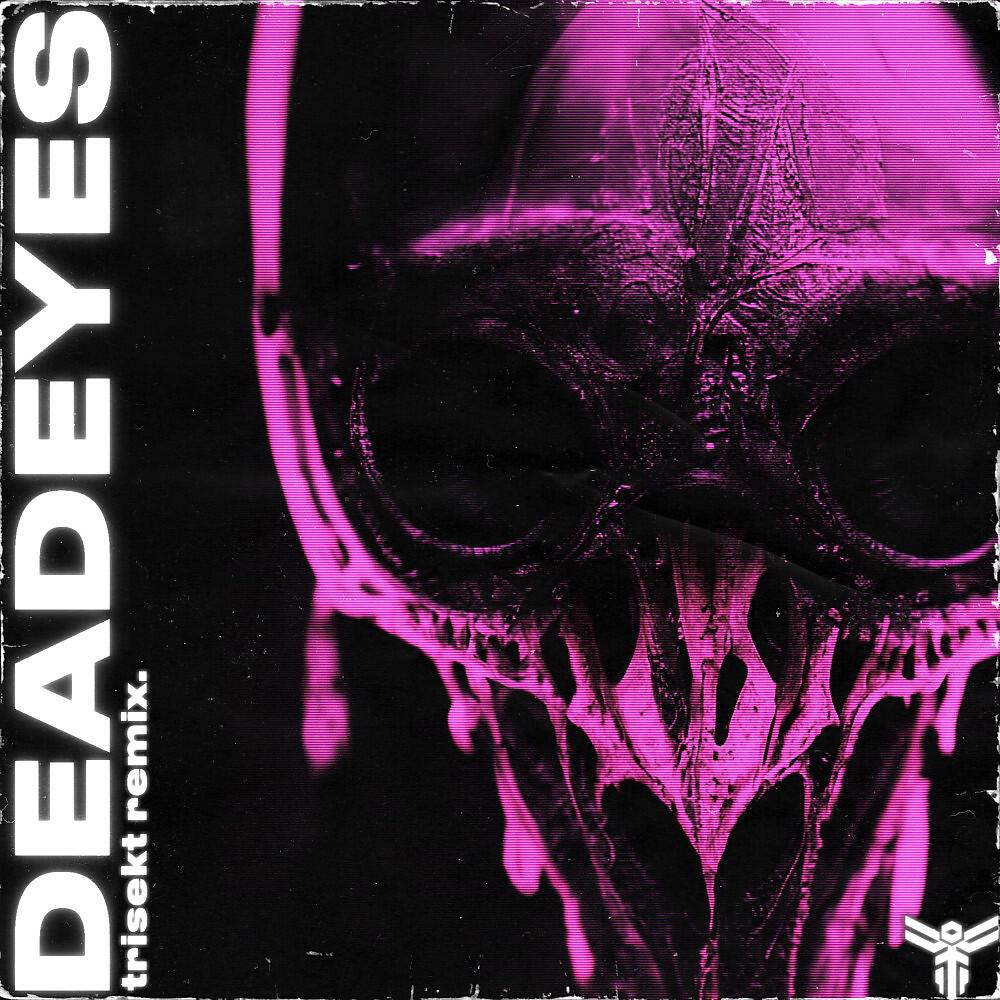 Релиз Deadeyes (Trisekt Remix)