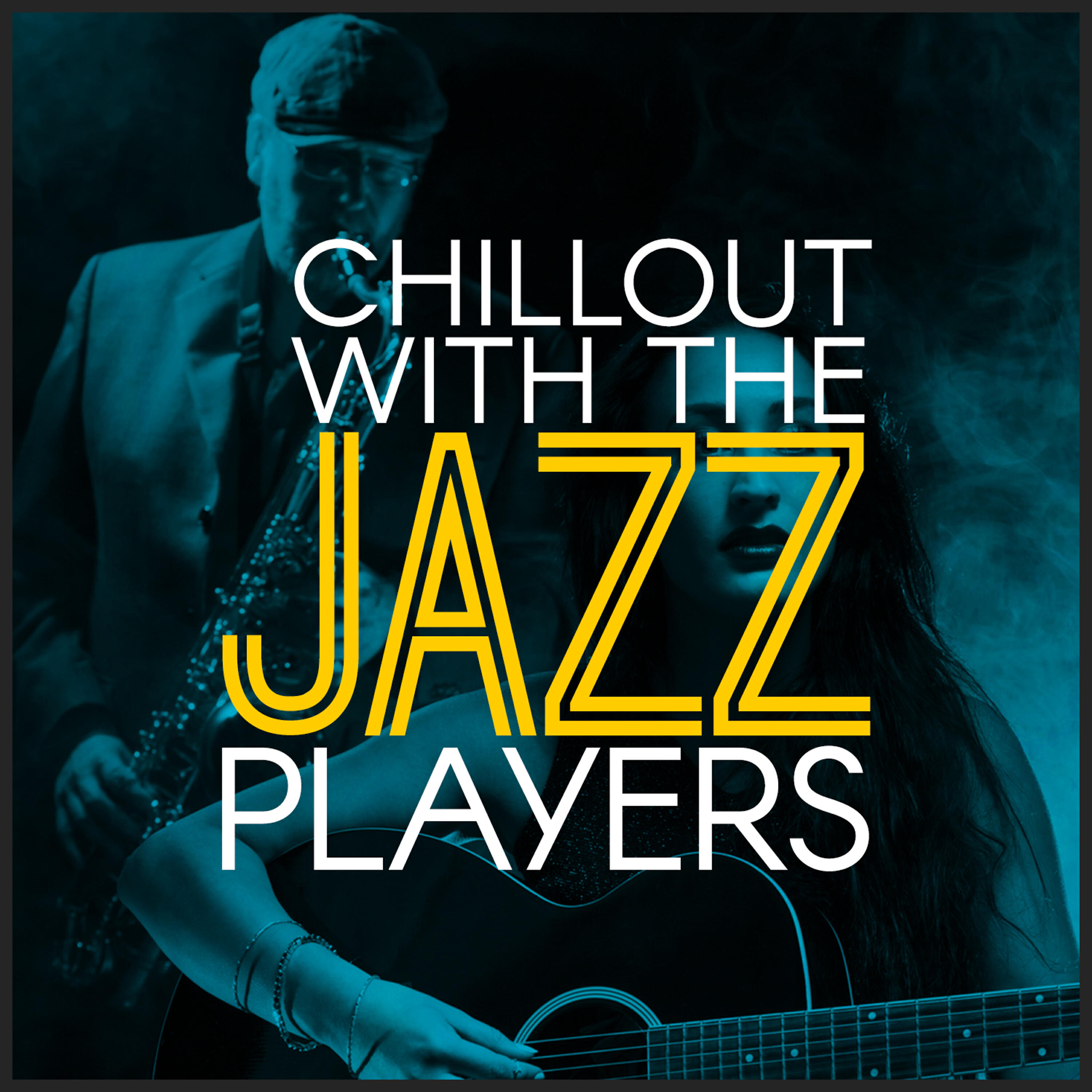 Постер альбома Chillout with the Jazz Players