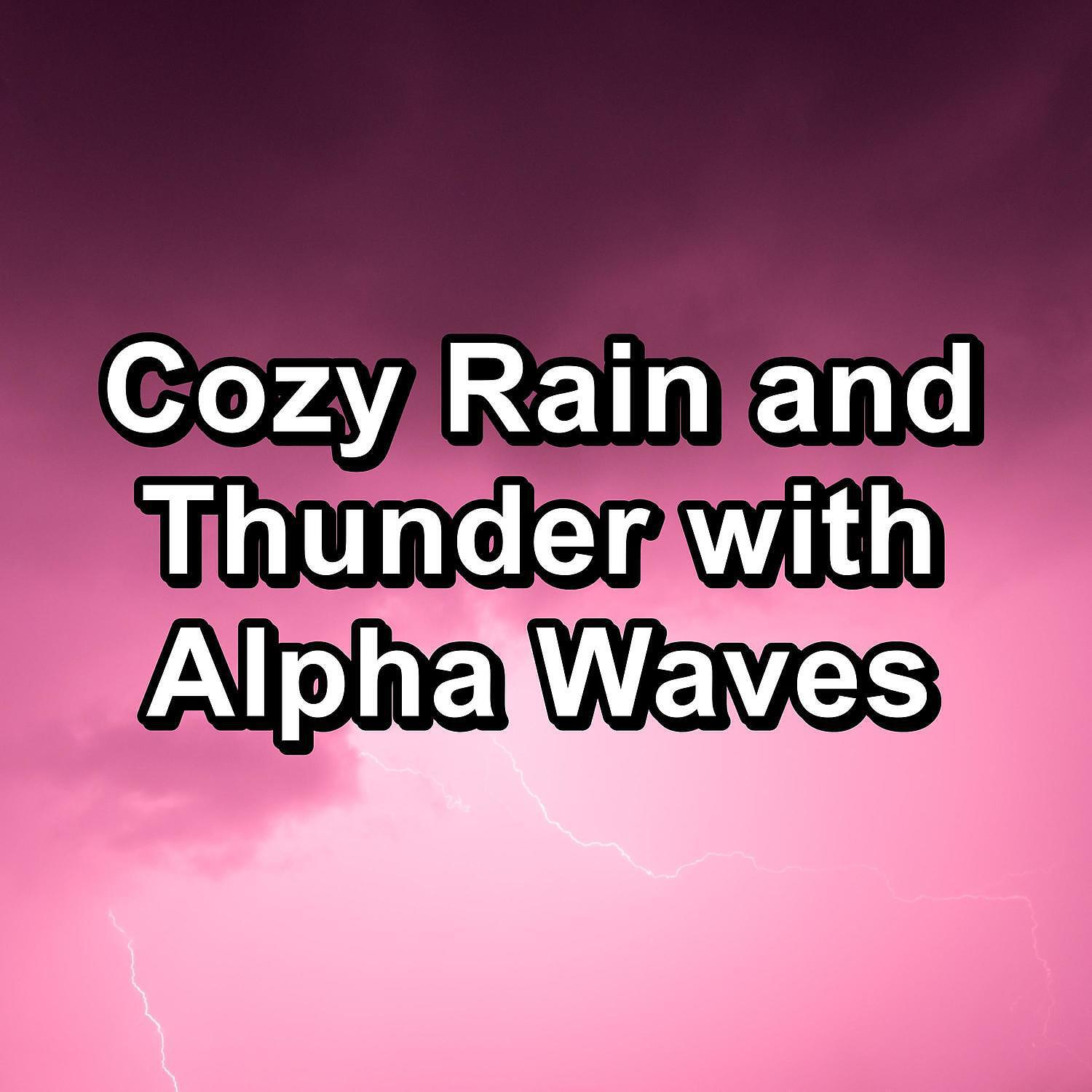 Релиз Cozy Rain and Thunder with Alpha Waves