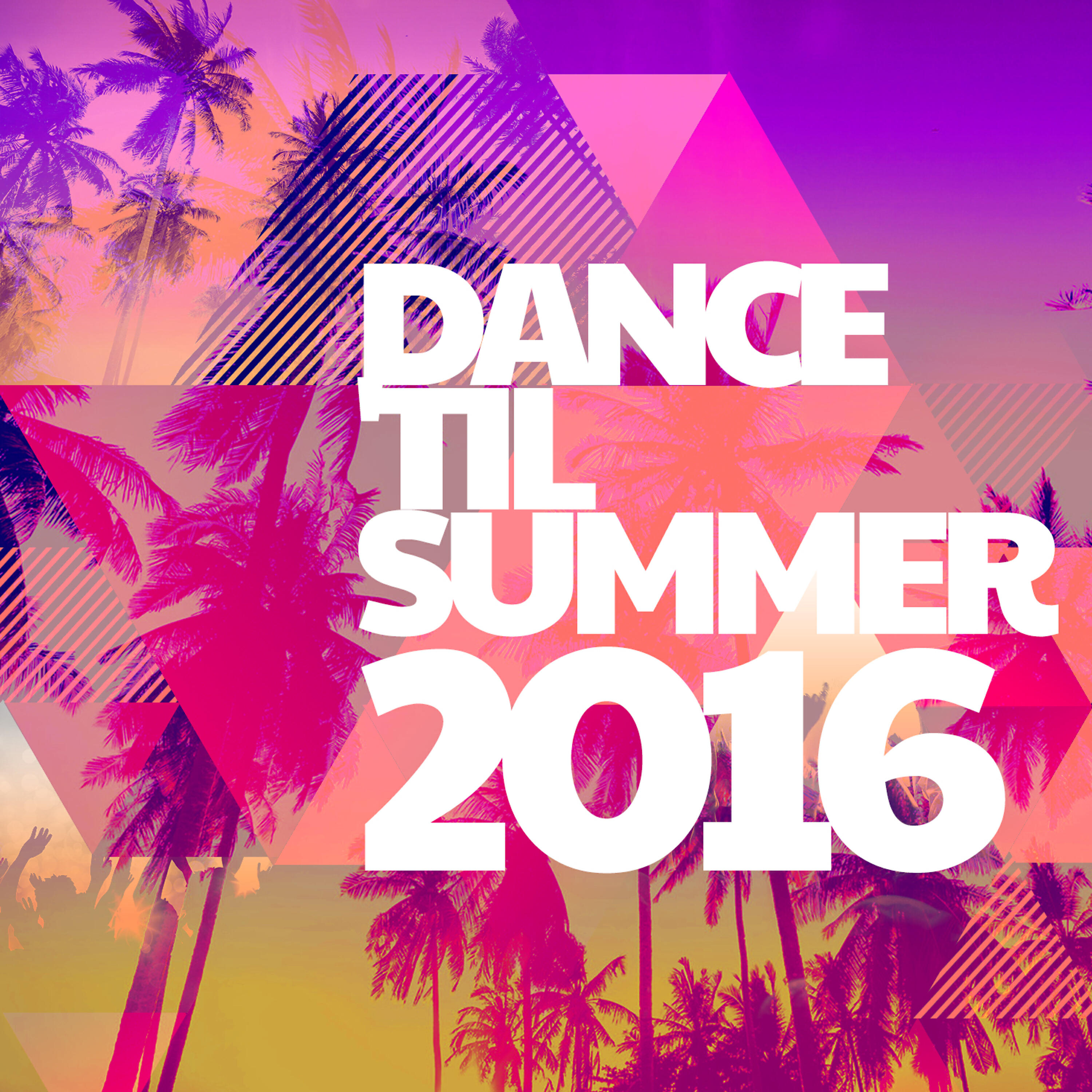 Релиз Dance 'Til Summer 2016