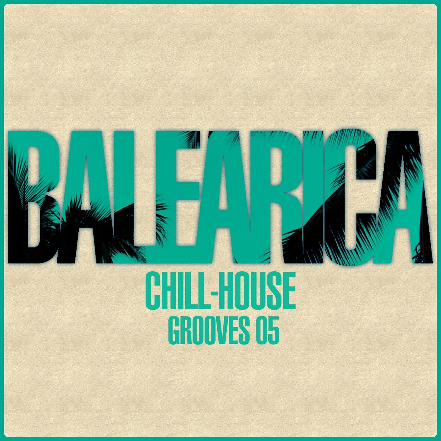 Релиз BALEARICA - Chill-House Grooves 05