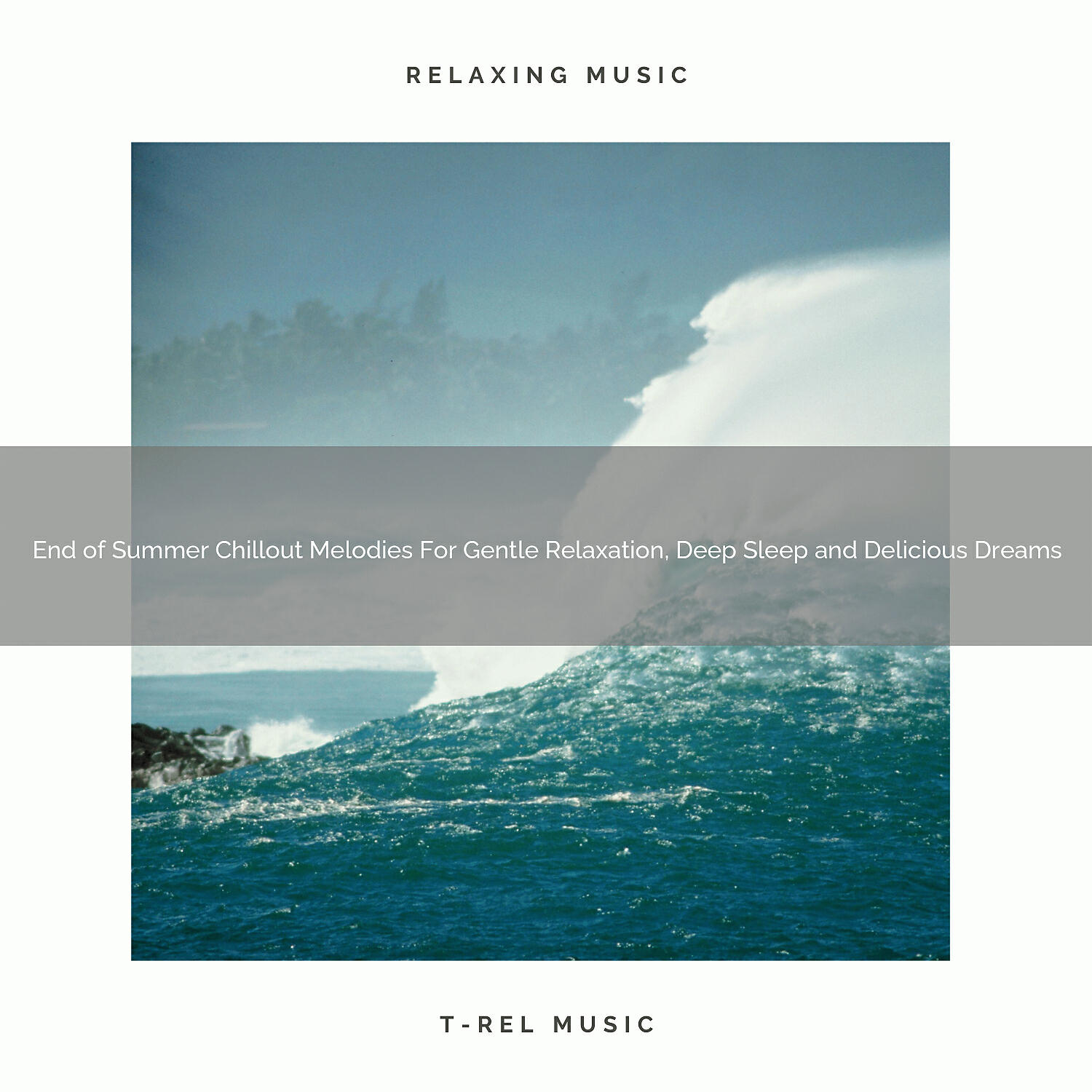 Релиз End of Summer Chillout Melodies For Gentle Relaxation, Deep Sleep and Delicious Dreams