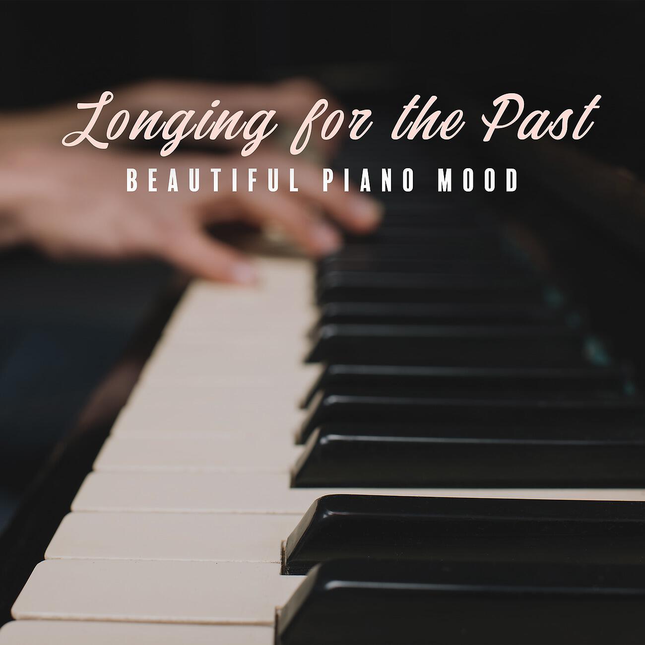 Релиз Longing for the Past (Beautiful Piano Mood)