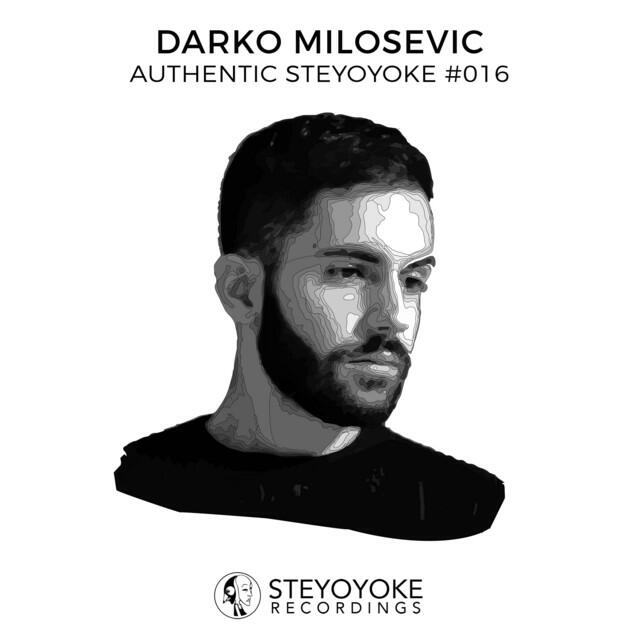Релиз Darko Milosevic Presents Authentic Steyoyoke #016