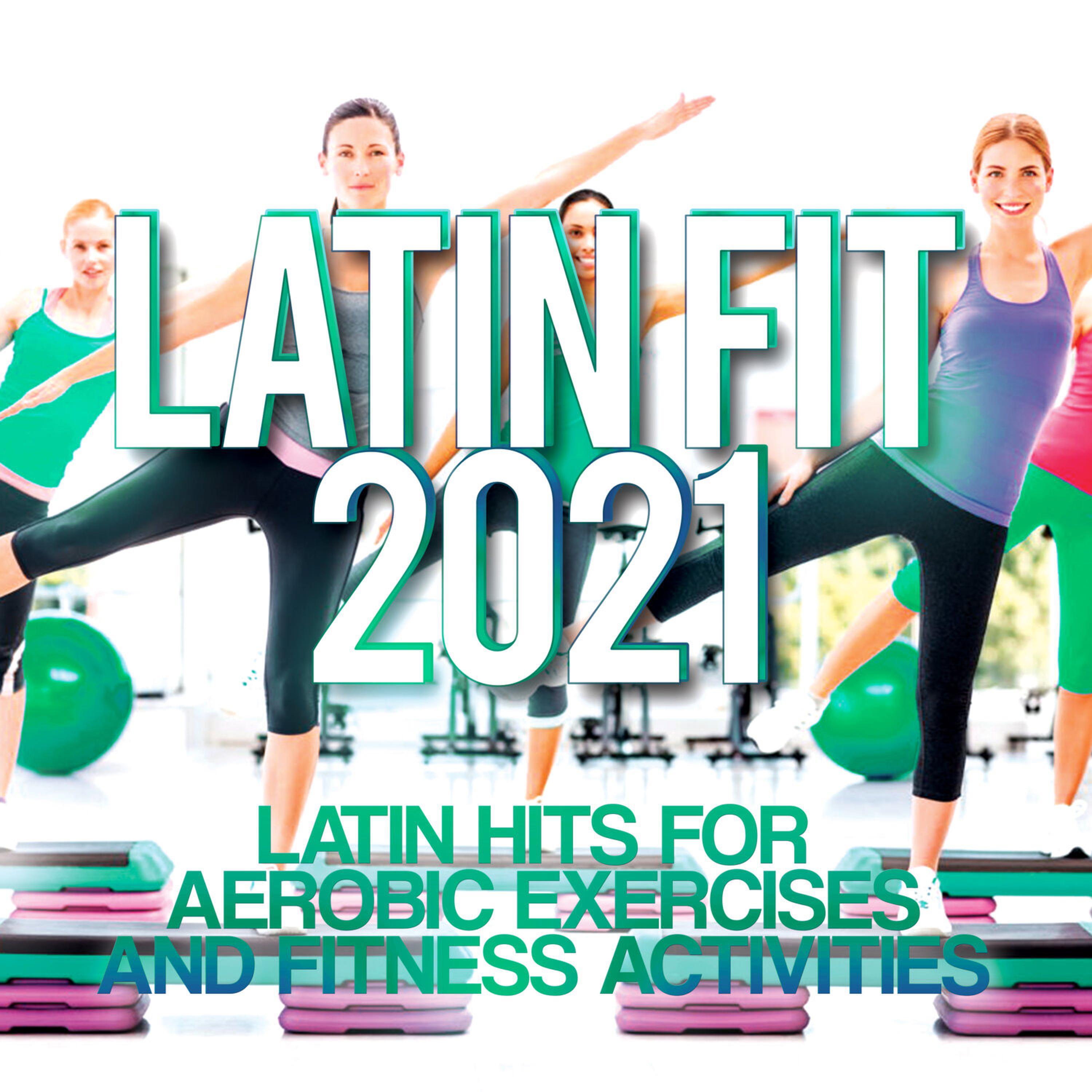 Релиз Latin Fit 2021 - Latin hits for aerobic exercises and fitness activities