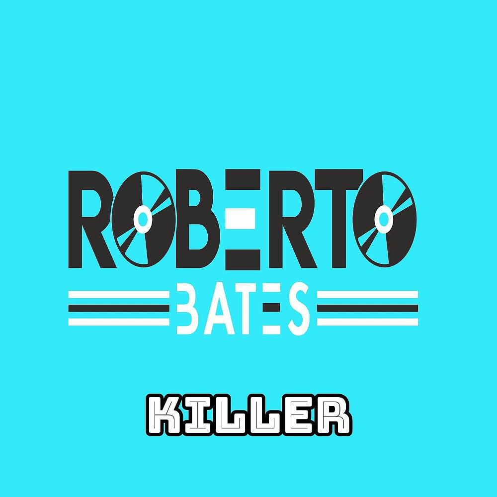 Альбом Killer (Radio Edit) исполнителя Malberg, Roberto Bates