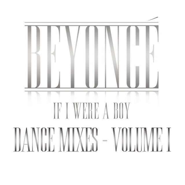 Релиз If I Were A Boy - Dance Mixes - Volume I