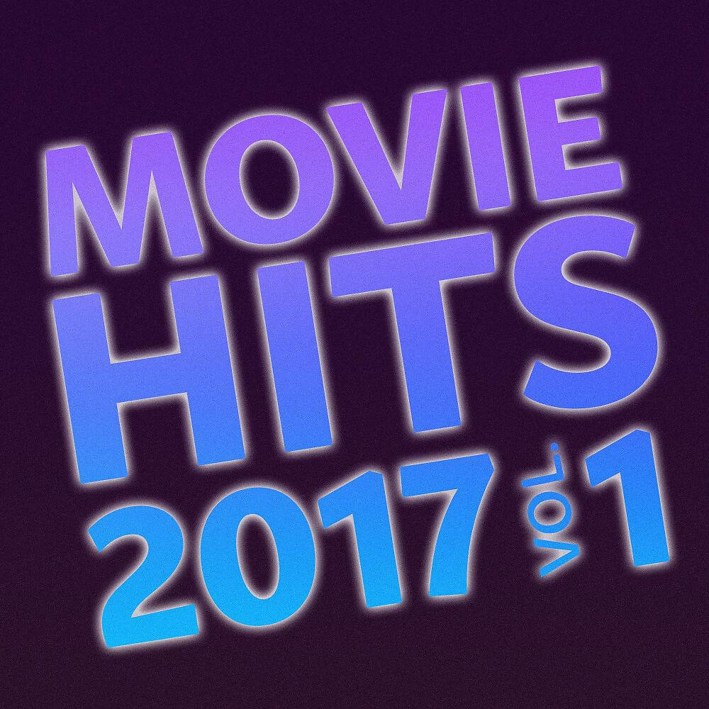 Релиз Movie Hits 2017, Vol. 1