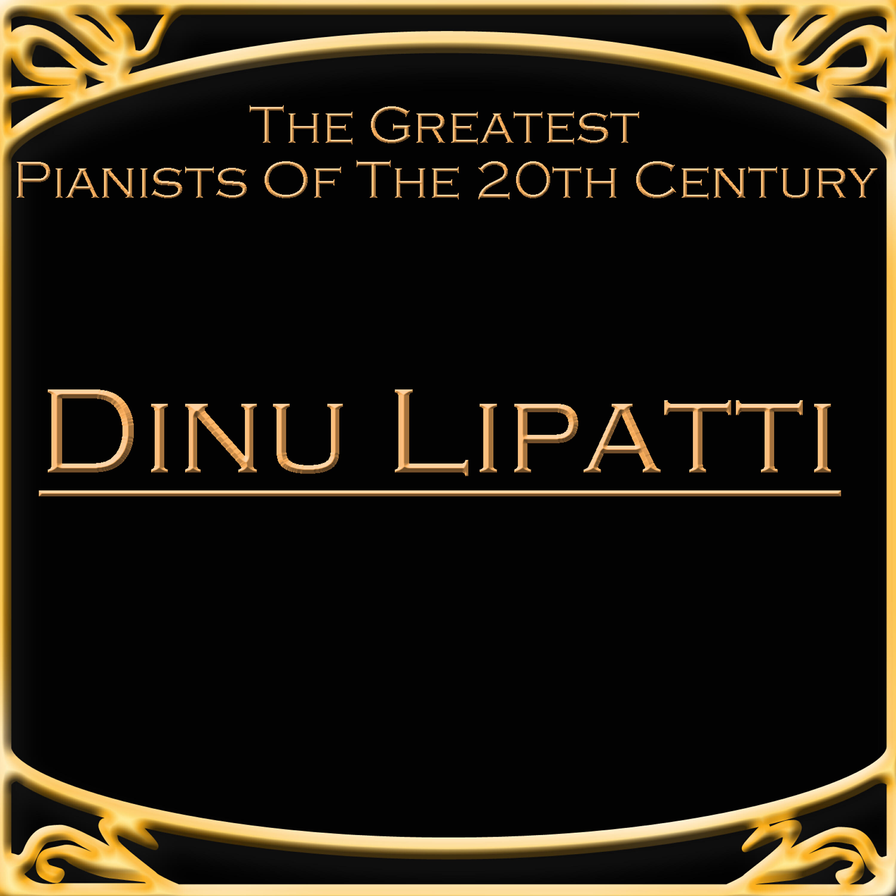 Релиз The Greatest Pianists Of The 20th Century - Dinu Lipatti
