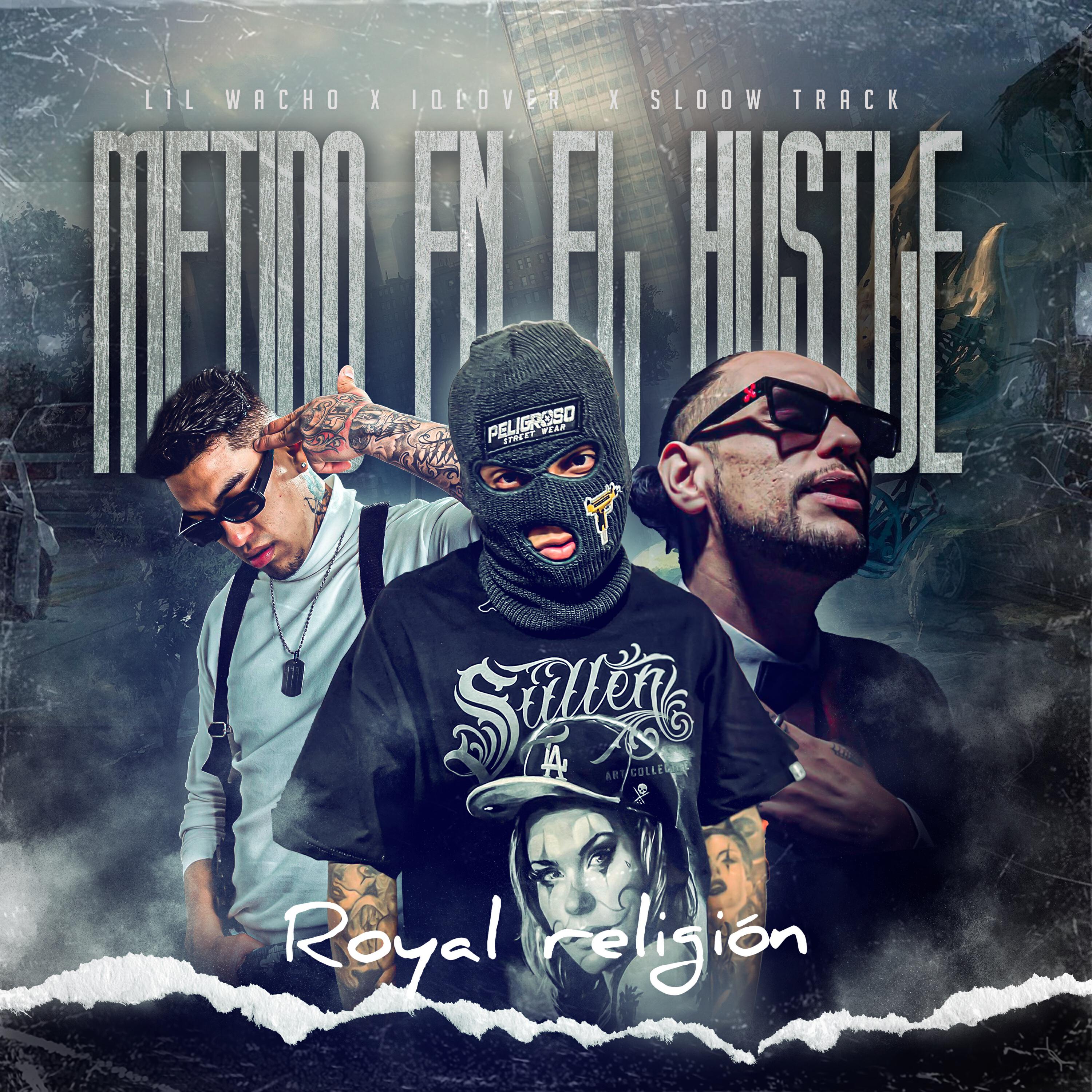 Скачать песню Lil Wacho, iQlover, SloowTrack, Royal Religion - Metido En El Hustle бесплатно в MP3 для Android и iOS