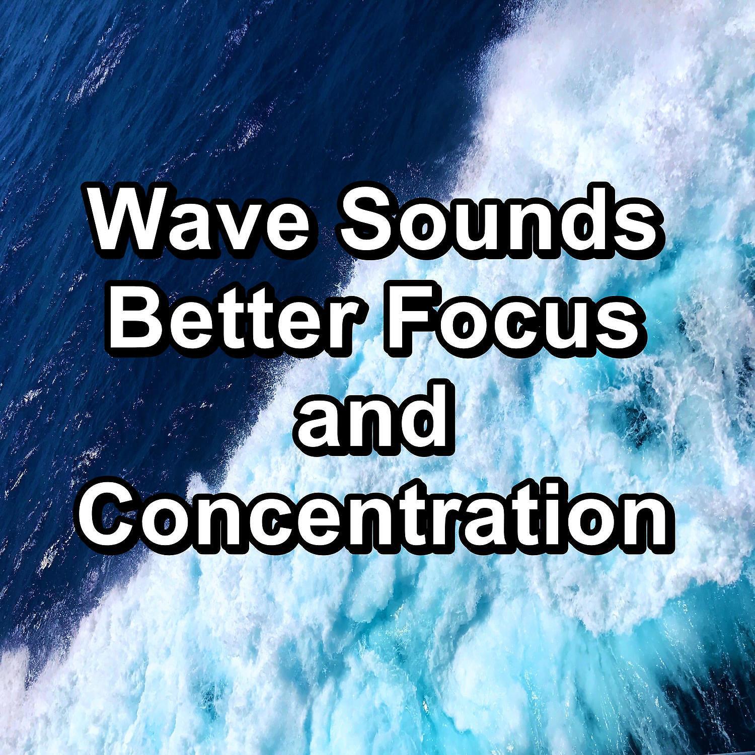Релиз Wave Sounds Better Focus and Concentration