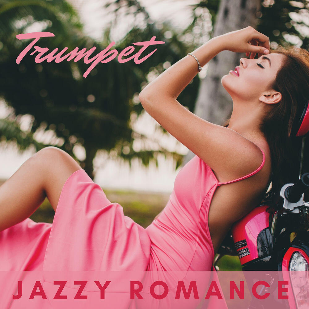 Релиз Trumpet Jazzy Romance: Love Lounge, Jazz for Valentine’s Day, Midnight Candlelight Date