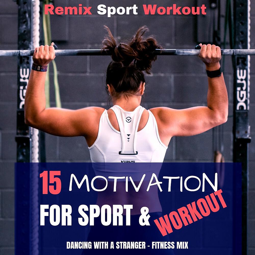 Релиз 15 Motivation for Sport & Workout (Dancing with a Stranger - Fitness Mix)