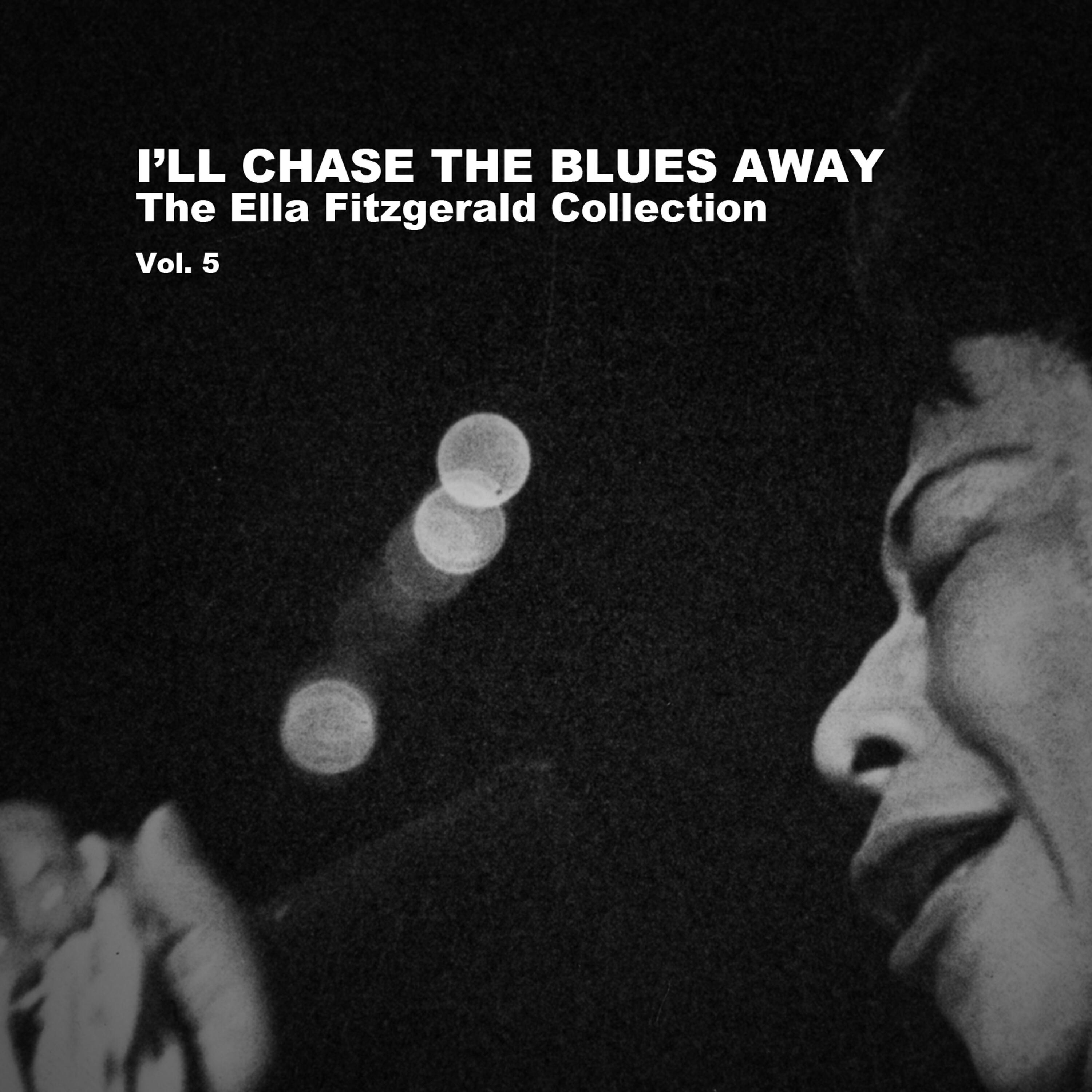 Релиз I'll Chase the Blues Away, The Ella Fitzgerald Collection: Vol. 5