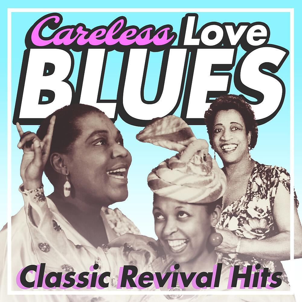 Релиз Careless Love Blues (Classic Revival Hits)