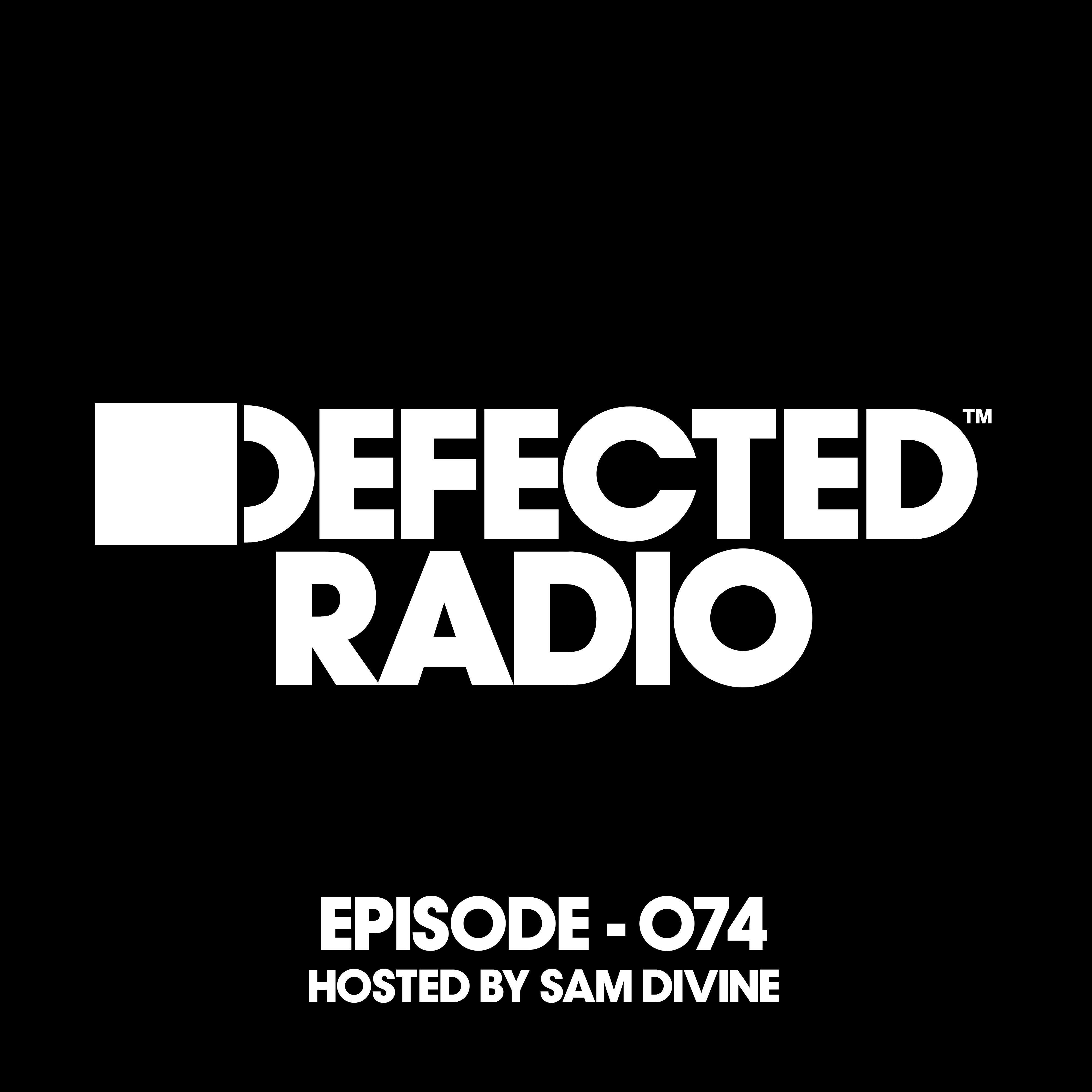 Релиз Defected Radio Episode 074 (hosted by Sam Divine)