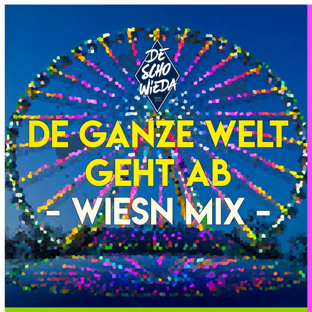Релиз De ganze Welt geht ab (Wiesn Mix)