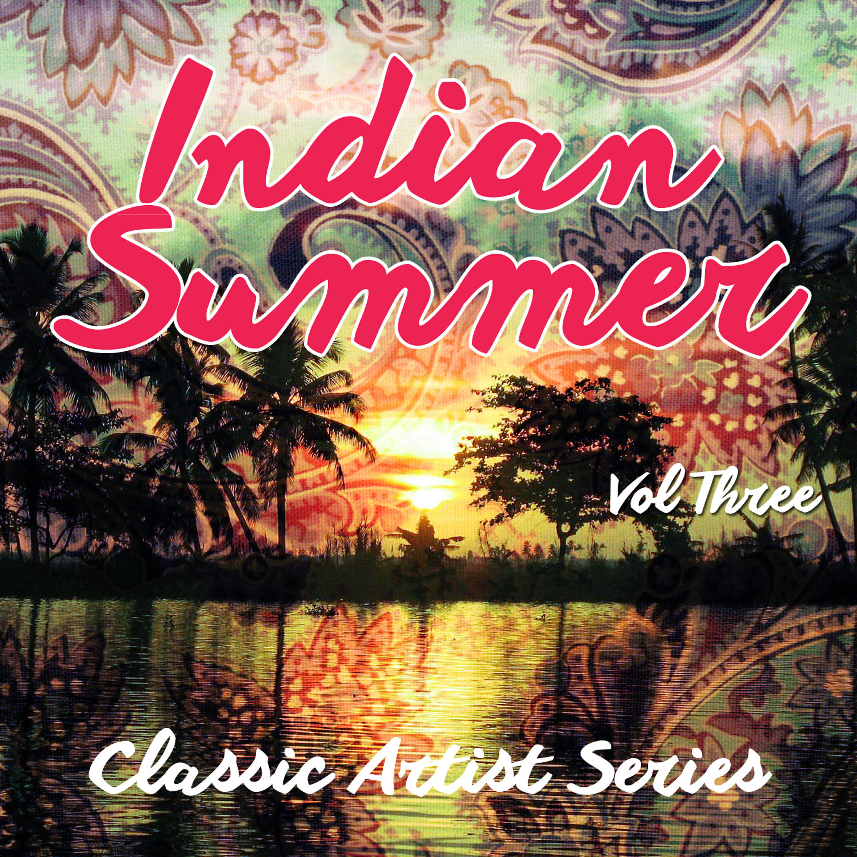 Постер альбома Indian Summer - Classic Artist Series, Vol. 3