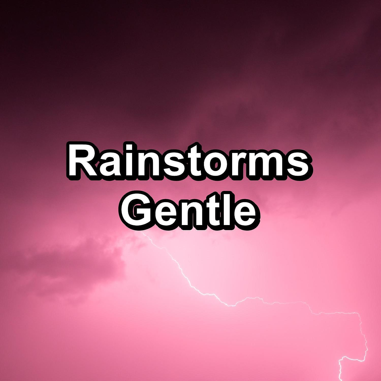 Релиз Rainstorms Gentle