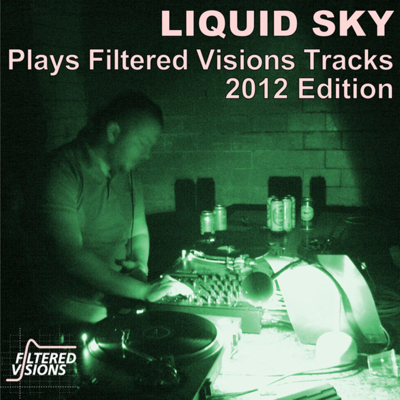Релиз Liquid Sky Plays Filtered Visions Tracks 2012 Edition