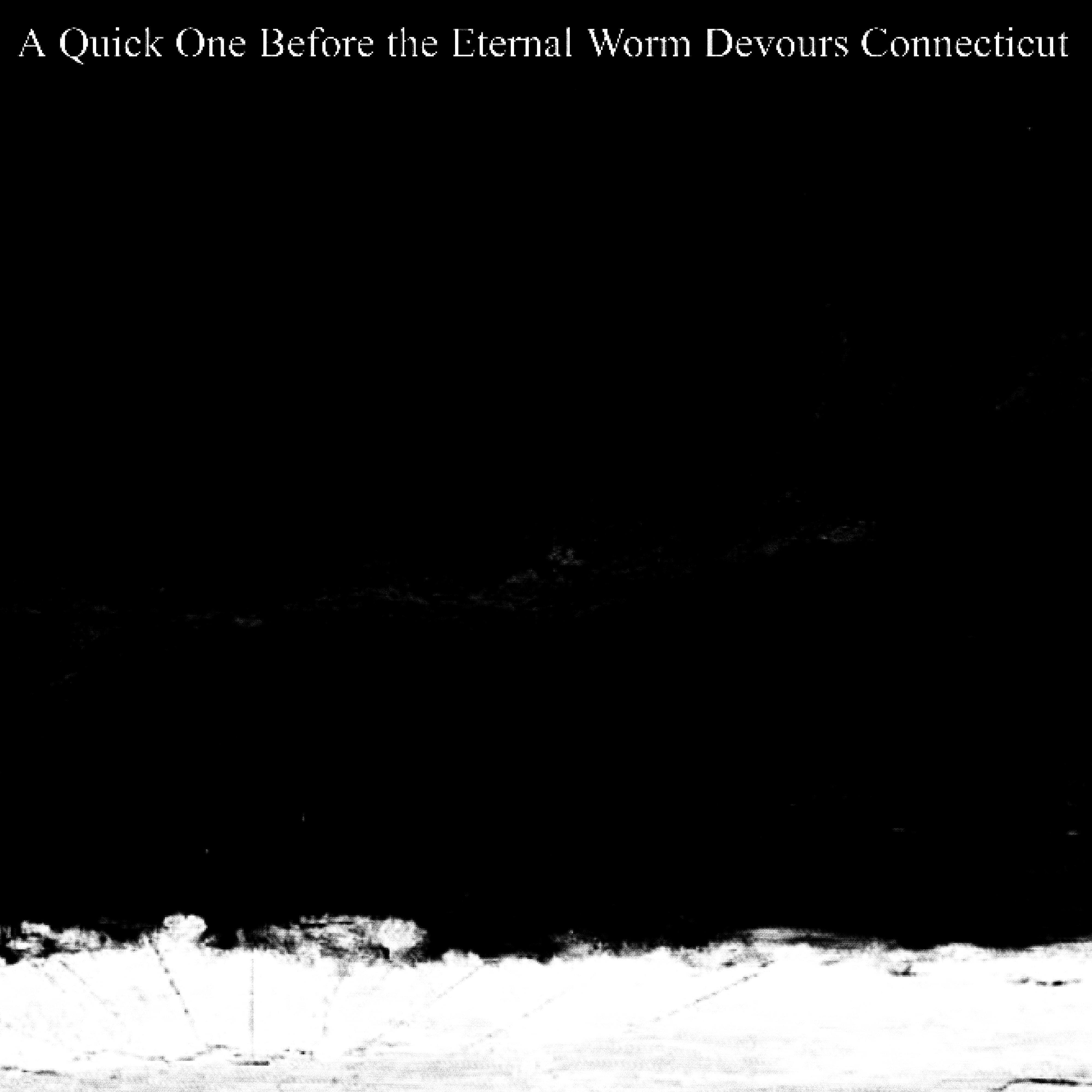 Релиз A Quick One before the Eternal Worm Devours Connecticut