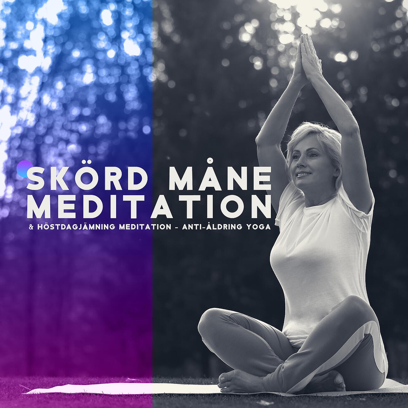 Релиз Skörd måne meditation & Höstdagjämning meditation - Anti-åldring yoga, Uthållighet och optimism, Fysisk kondition, Muskulär uthållighet