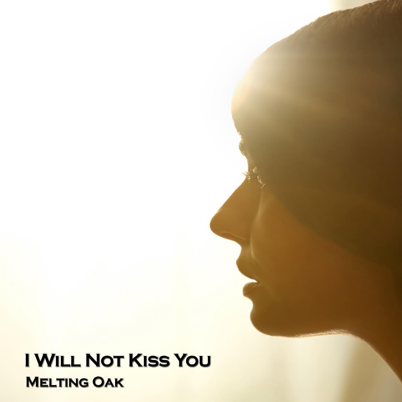 Релиз I Will Not Kiss You
