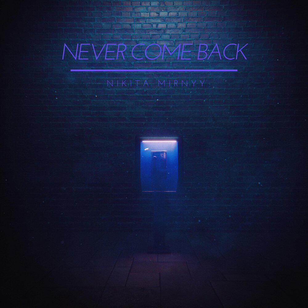Релиз Never Come Back