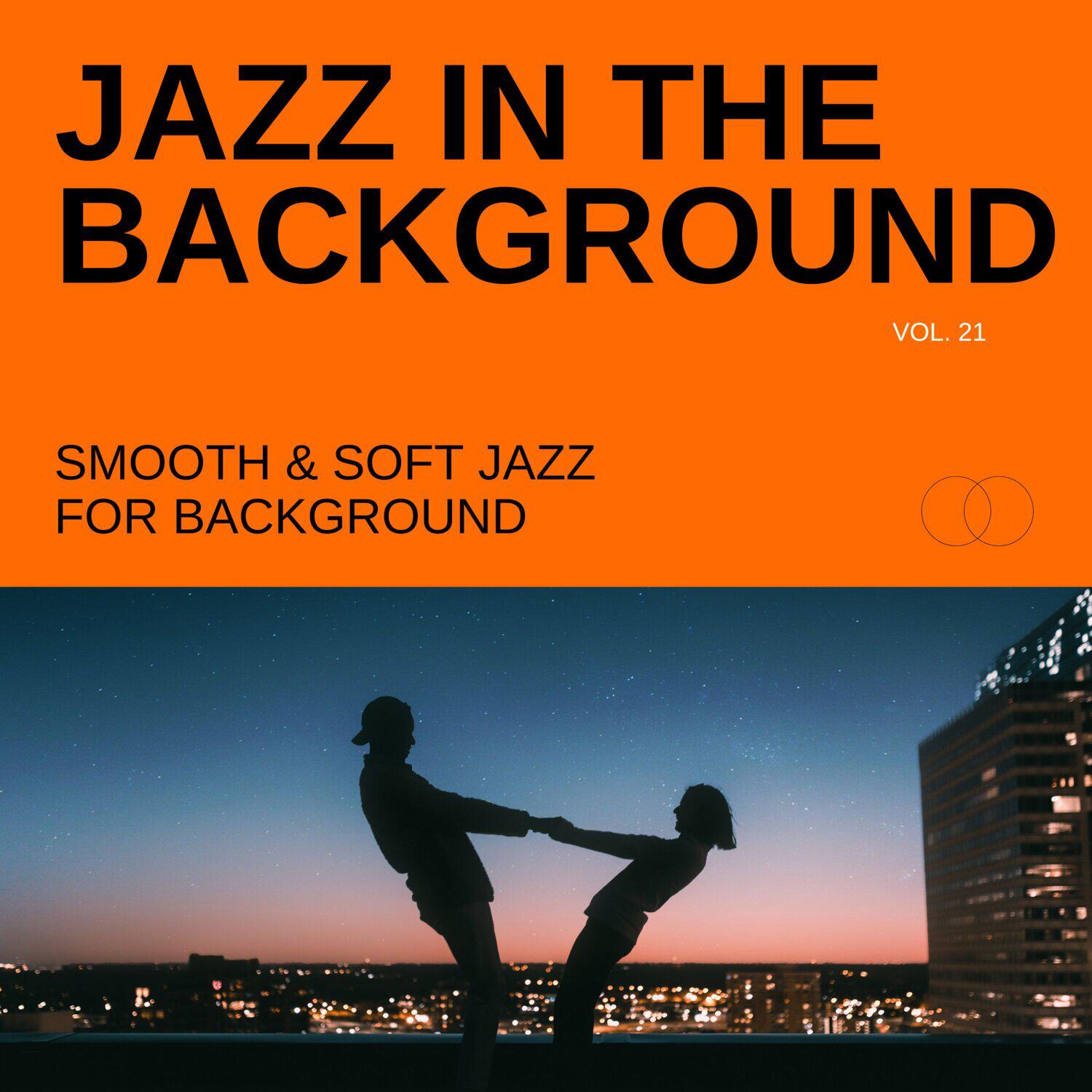 Релиз Jazz in the Background: Smooth & Soft Jazz for Background, Vol. 21