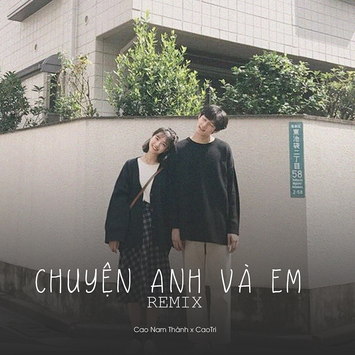 Скачать песню CaoTri, Cao Nam Thành - Chuyện Anh Và Em (Remix) бесплатно в MP3 для Android и iOS
