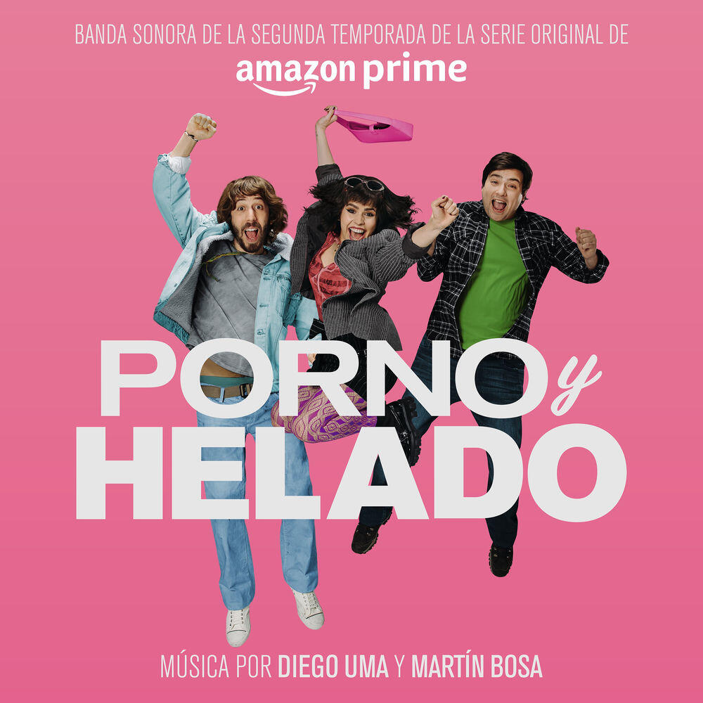 Релиз Porno y Helado - (Banda Sonora De La Segunda Temporada De La Serie Original De Amazon Prime)