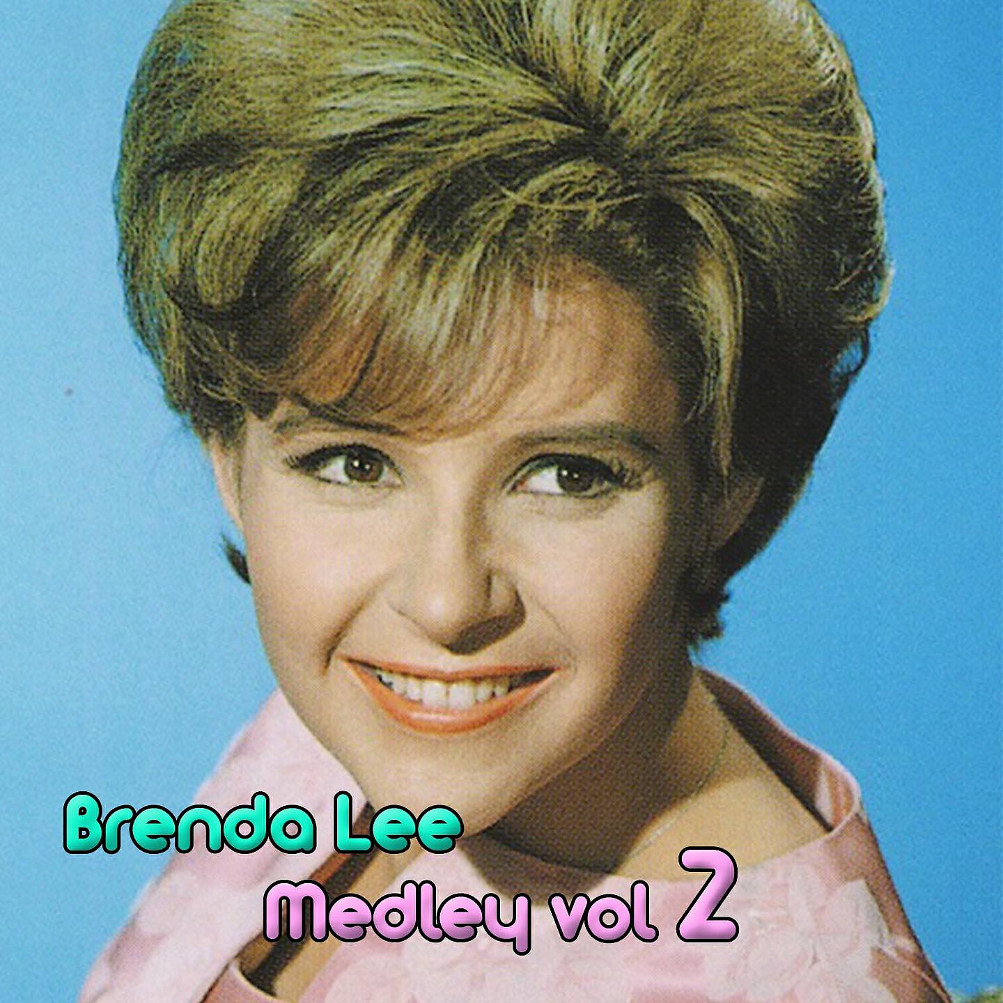 Релиз Brenda Lee Medley 2: Let's Jump the Broomstick / It Started All over Again / Eventually / Only You / Fools Rush In / Hallelujah I Love Him So / Hold Me / I'll Always Be in Love with You / Blueberry Hill / It's the Talk of the Town / On the Sunny Side of T