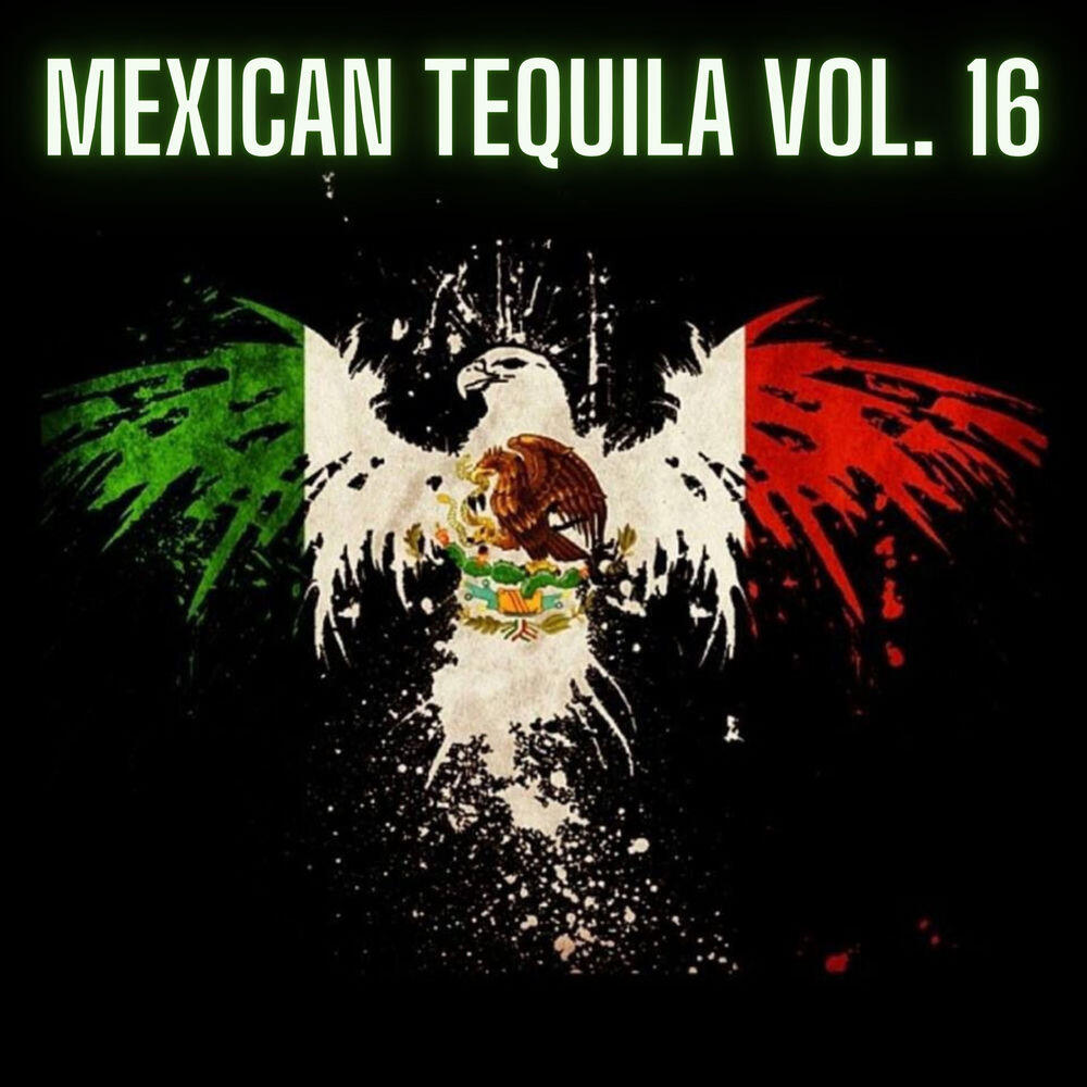 Релиз Mexican Tequila Vol. 16