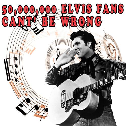 Релиз 50,000,000 Elvis Fans Can't Be Wrong