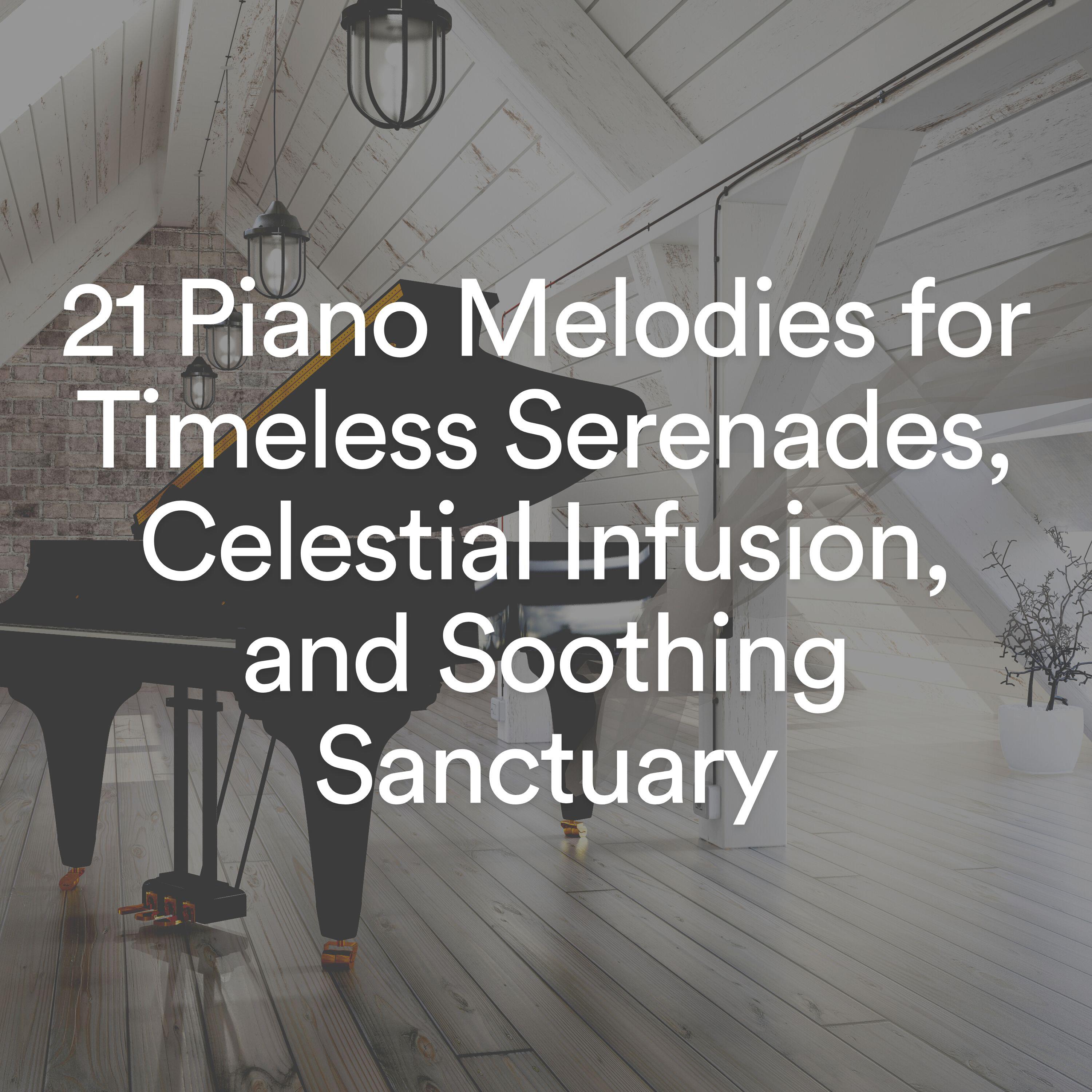 Релиз 21 Piano Melodies for Timeless Serenades, Celestial Infusion, and Soothing Sanctuary