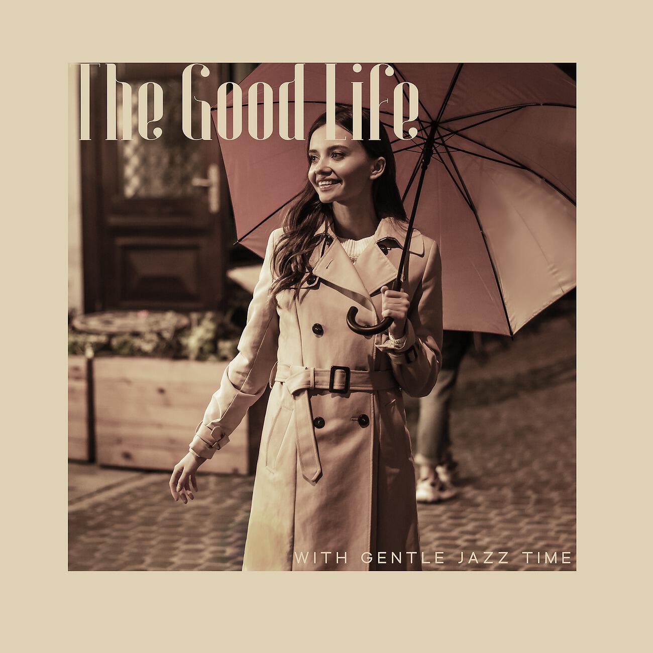Релиз The Good Life with Gentle Jazz Time
